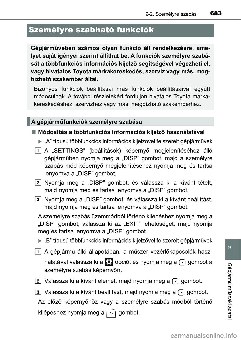 TOYOTA HILUX 2018 Kezelési útmutató (in Hungarian) 6839-2. Személyre szabás
9
Gépjármű műszaki adatai
Személyre szabható funkciók
nMódosítás a többfunkciós információs kijelző használatával
„A” típusú többfunkciós inform TOYOTA HILUX 2018 Kezelési útmutató (in Hungarian) 6839-2. Személyre szabás
9
Gépjármű műszaki adatai
Személyre szabható funkciók
nMódosítás a többfunkciós információs kijelző használatával
„A” típusú többfunkciós inform