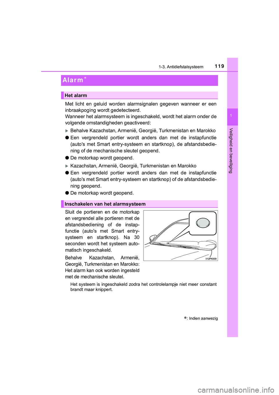 TOYOTA HILUX 2018 Instructieboekje (in Dutch) 119
1
1-3. Antidiefstalsysteem
HILUX_OM_OM0K375E_(EE)
Veiligheid en beveiliging
Alar m
Met licht en geluid worden alarmsignalen gegeven wanneer er een
inbraakpoging wordt gedetecteerd.
Wan TOYOTA HILUX 2018 Instructieboekje (in Dutch) 119
1
1-3. Antidiefstalsysteem
HILUX_OM_OM0K375E_(EE)
Veiligheid en beveiliging
Alar m
Met licht en geluid worden alarmsignalen gegeven wanneer er een
inbraakpoging wordt gedetecteerd.
Wan