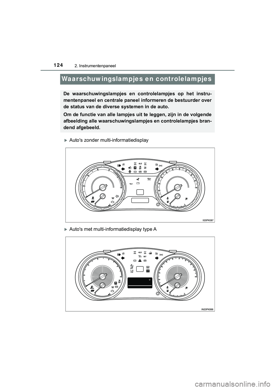 TOYOTA HILUX 2018 Instructieboekje (in Dutch) 1242. Instrumentenpaneel
HILUX_OM_OM0K375E_(EE)
Waarschuwingslampjes en controlelampjes
Auto's zonder multi-informatiedisplay
Auto's met multi-informatiedisplay type A
De waarschuwingsl TOYOTA HILUX 2018 Instructieboekje (in Dutch) 1242. Instrumentenpaneel
HILUX_OM_OM0K375E_(EE)
Waarschuwingslampjes en controlelampjes
Auto's zonder multi-informatiedisplay
Auto's met multi-informatiedisplay type A
De waarschuwingsl
