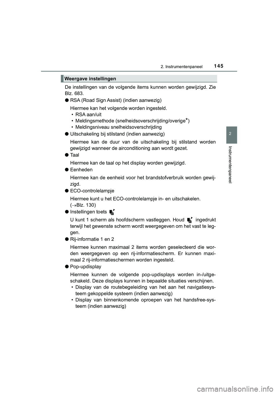 TOYOTA HILUX 2018 Instructieboekje (in Dutch) 1452. Instrumentenpaneel
2
Instrumentenpaneel
HILUX_OM_OM0K375E_(EE)
De instellingen van de volgende items kunnen worden gewijzigd. Zie
Blz. 683.
● RSA (Road Sign Assist) (indien aanwezig)
H TOYOTA HILUX 2018 Instructieboekje (in Dutch) 1452. Instrumentenpaneel
2
Instrumentenpaneel
HILUX_OM_OM0K375E_(EE)
De instellingen van de volgende items kunnen worden gewijzigd. Zie
Blz. 683.
● RSA (Road Sign Assist) (indien aanwezig)
H