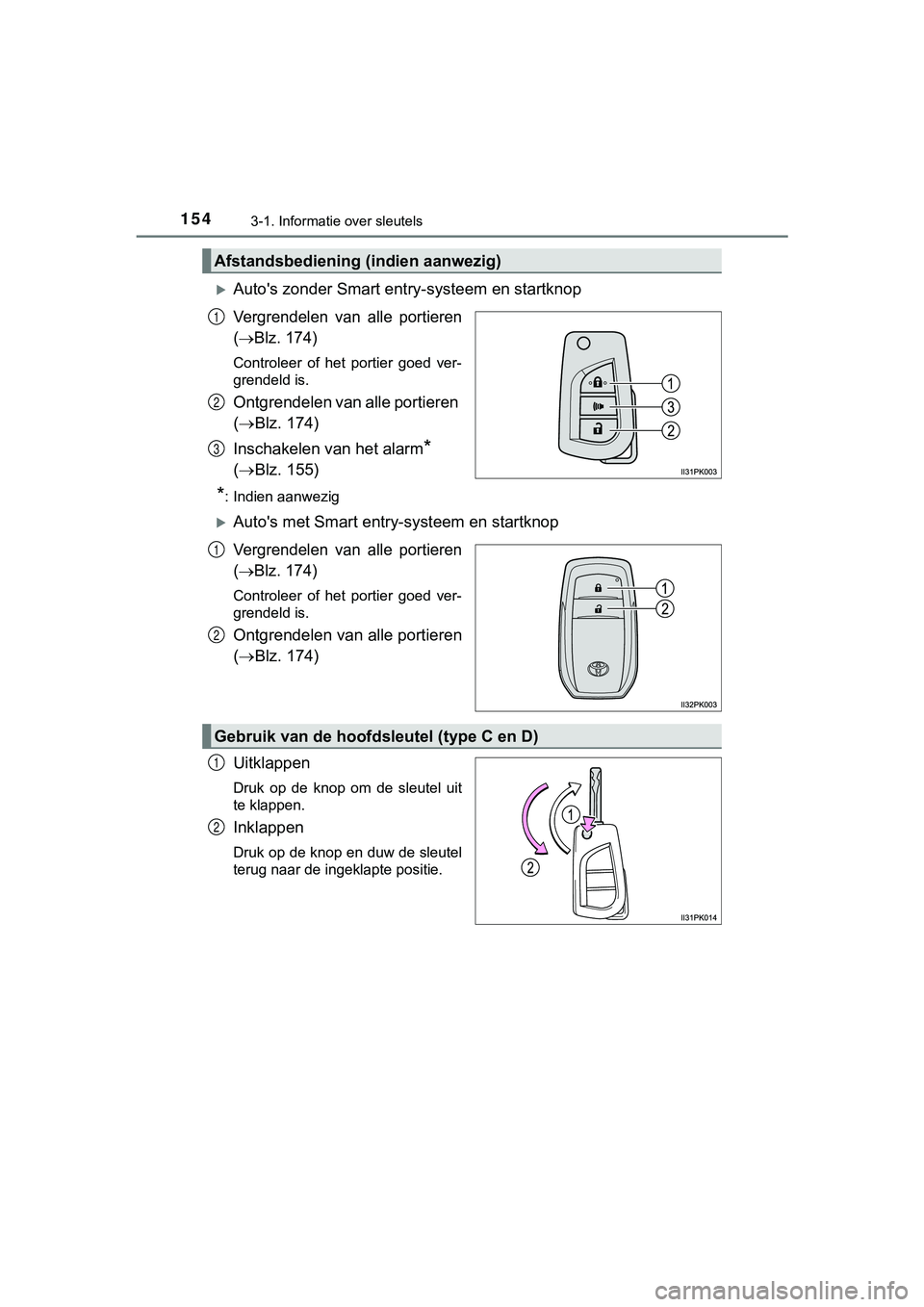TOYOTA HILUX 2018 Instructieboekje (in Dutch) 1543-1. Informatie over sleutels
HILUX_OM_OM0K375E_(EE)
Auto's zonder Smart entry-systeem en startknop
Vergrendelen van alle portieren
(
Blz. 174)
Controleer of het portier goed ver- TOYOTA HILUX 2018 Instructieboekje (in Dutch) 1543-1. Informatie over sleutels
HILUX_OM_OM0K375E_(EE)
Auto's zonder Smart entry-systeem en startknop
Vergrendelen van alle portieren
(
Blz. 174)
Controleer of het portier goed ver-