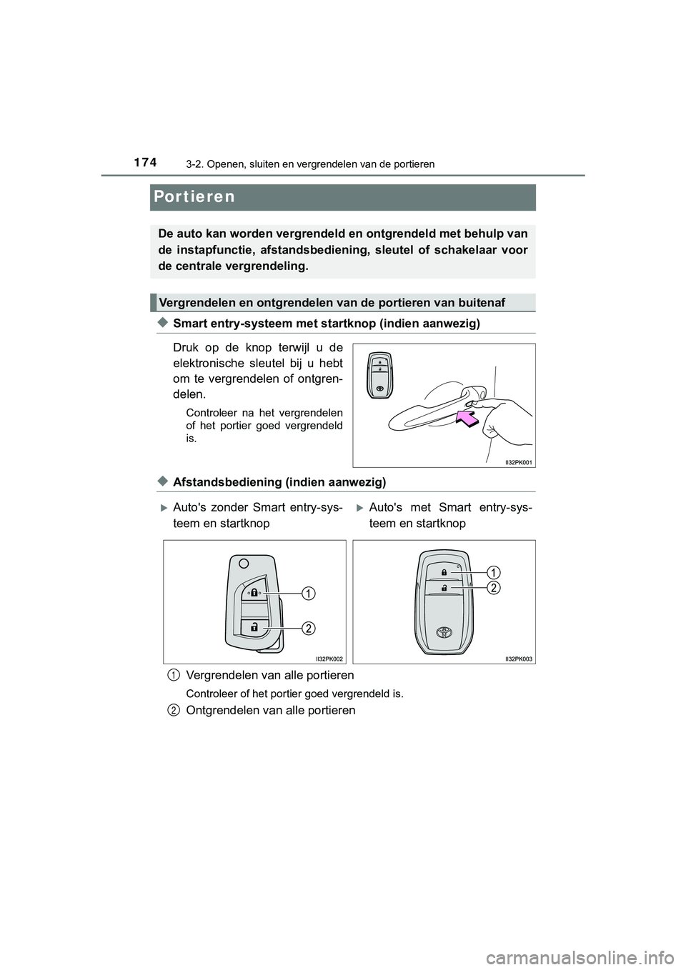 TOYOTA HILUX 2018 Instructieboekje (in Dutch) 1743-2. Openen, sluiten en vergrendelen van de portieren
HILUX_OM_OM0K375E_(EE)
Por tieren
◆Smart entry-systeem met startknop (indien aanwezig)
Druk op de knop terwijl u de
elektronische sleu TOYOTA HILUX 2018 Instructieboekje (in Dutch) 1743-2. Openen, sluiten en vergrendelen van de portieren
HILUX_OM_OM0K375E_(EE)
Por tieren
◆Smart entry-systeem met startknop (indien aanwezig)
Druk op de knop terwijl u de
elektronische sleu