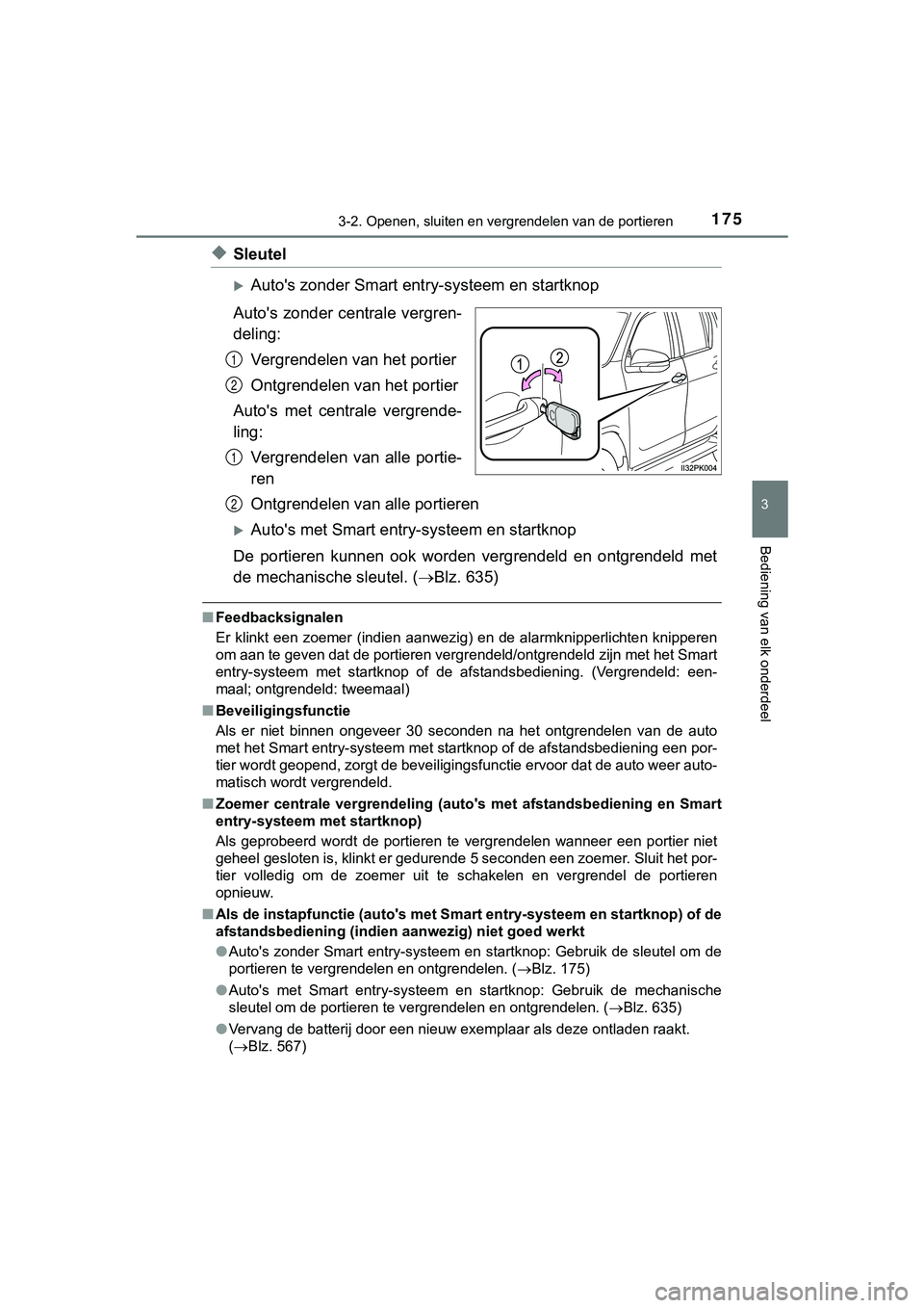 TOYOTA HILUX 2018 Instructieboekje (in Dutch) 1753-2. Openen, sluiten en vergrendelen van de portieren
3
Bediening van elk onderdeel
HILUX_OM_OM0K375E_(EE)
◆Sleutel
Auto's zonder Smart entry-systeem en startknop
Auto's zonder central TOYOTA HILUX 2018 Instructieboekje (in Dutch) 1753-2. Openen, sluiten en vergrendelen van de portieren
3
Bediening van elk onderdeel
HILUX_OM_OM0K375E_(EE)
◆Sleutel
Auto's zonder Smart entry-systeem en startknop
Auto's zonder central