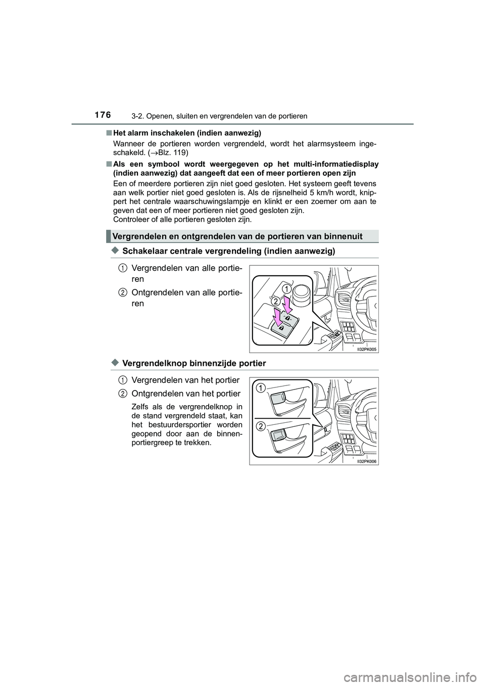 TOYOTA HILUX 2018 Instructieboekje (in Dutch) 1763-2. Openen, sluiten en vergrendelen van de portieren
HILUX_OM_OM0K375E_(EE)■
Het alarm inschakelen (indien aanwezig)
Wanneer de portieren worden vergrendeld, wordt het alarmsysteem inge TOYOTA HILUX 2018 Instructieboekje (in Dutch) 1763-2. Openen, sluiten en vergrendelen van de portieren
HILUX_OM_OM0K375E_(EE)■
Het alarm inschakelen (indien aanwezig)
Wanneer de portieren worden vergrendeld, wordt het alarmsysteem inge