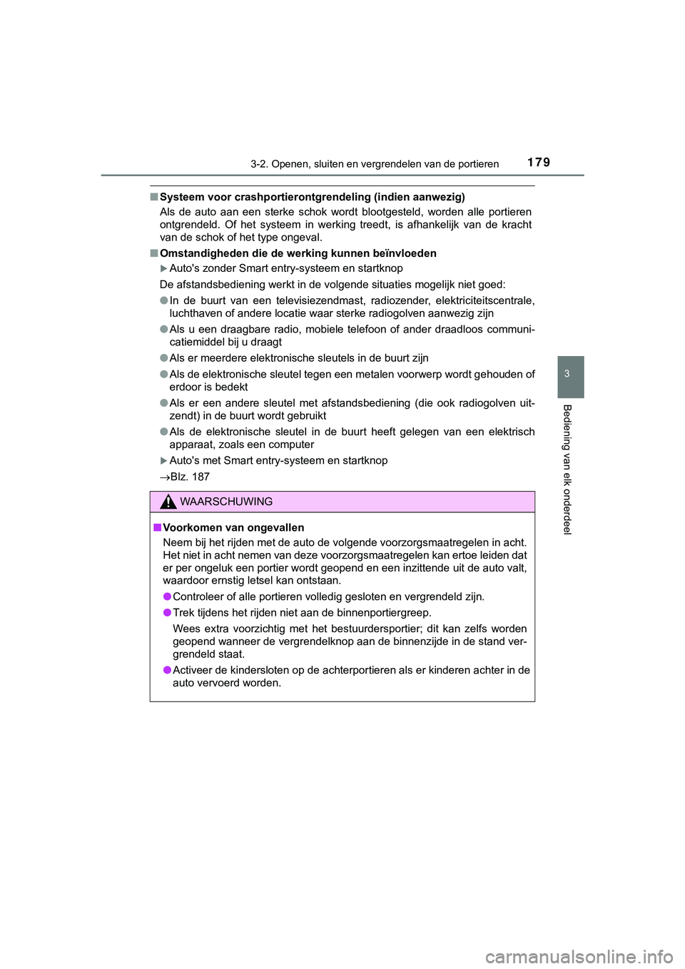 TOYOTA HILUX 2018 Instructieboekje (in Dutch) 1793-2. Openen, sluiten en vergrendelen van de portieren
3
Bediening van elk onderdeel
HILUX_OM_OM0K375E_(EE)
■Systeem voor crashportieront grendeling (indien aanwezig)
Als de auto aan een ster TOYOTA HILUX 2018 Instructieboekje (in Dutch) 1793-2. Openen, sluiten en vergrendelen van de portieren
3
Bediening van elk onderdeel
HILUX_OM_OM0K375E_(EE)
■Systeem voor crashportieront grendeling (indien aanwezig)
Als de auto aan een ster