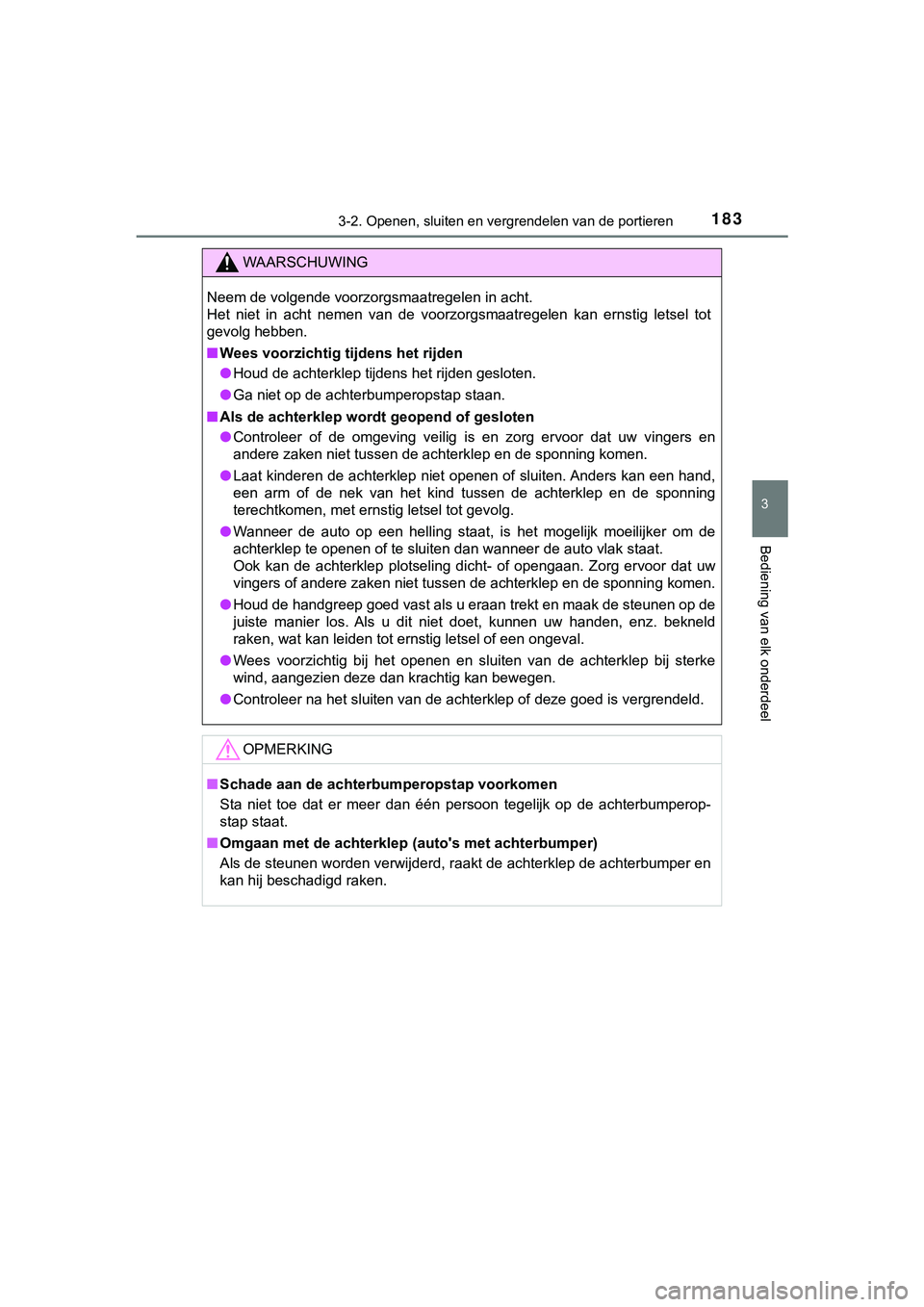 TOYOTA HILUX 2018 Instructieboekje (in Dutch) 1833-2. Openen, sluiten en vergrendelen van de portieren
3
Bediening van elk onderdeel
HILUX_OM_OM0K375E_(EE)
WAARSCHUWING
Neem de volgende voorzorgsmaatregelen in acht.
Het niet in acht nemen v TOYOTA HILUX 2018 Instructieboekje (in Dutch) 1833-2. Openen, sluiten en vergrendelen van de portieren
3
Bediening van elk onderdeel
HILUX_OM_OM0K375E_(EE)
WAARSCHUWING
Neem de volgende voorzorgsmaatregelen in acht.
Het niet in acht nemen v