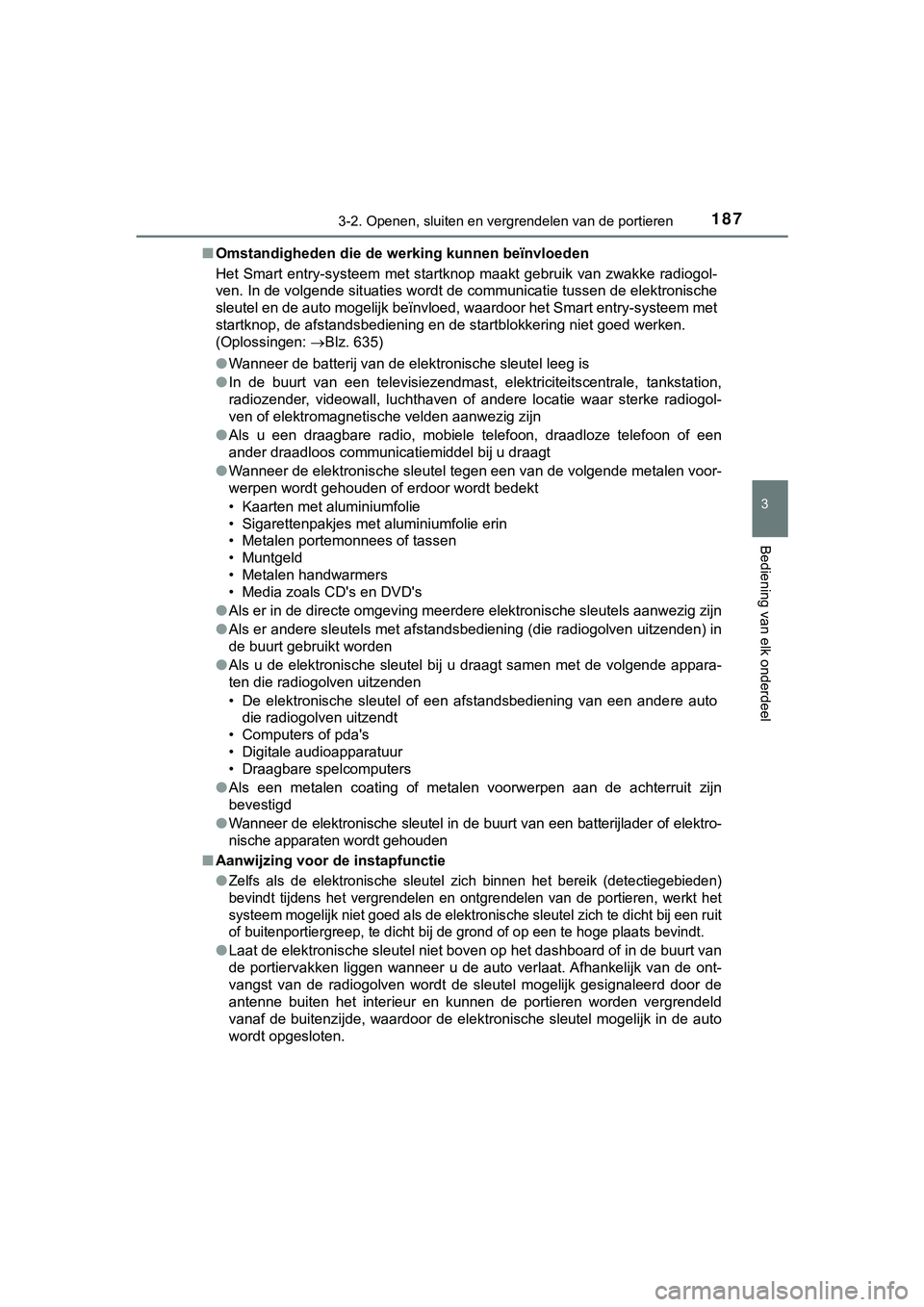 TOYOTA HILUX 2018 Instructieboekje (in Dutch) 1873-2. Openen, sluiten en vergrendelen van de portieren
3
Bediening van elk onderdeel
HILUX_OM_OM0K375E_(EE)■
Omstandigheden die de we rking kunnen beïnvloeden
Het Smart entry-systeem met startk TOYOTA HILUX 2018 Instructieboekje (in Dutch) 1873-2. Openen, sluiten en vergrendelen van de portieren
3
Bediening van elk onderdeel
HILUX_OM_OM0K375E_(EE)■
Omstandigheden die de we rking kunnen beïnvloeden
Het Smart entry-systeem met startk