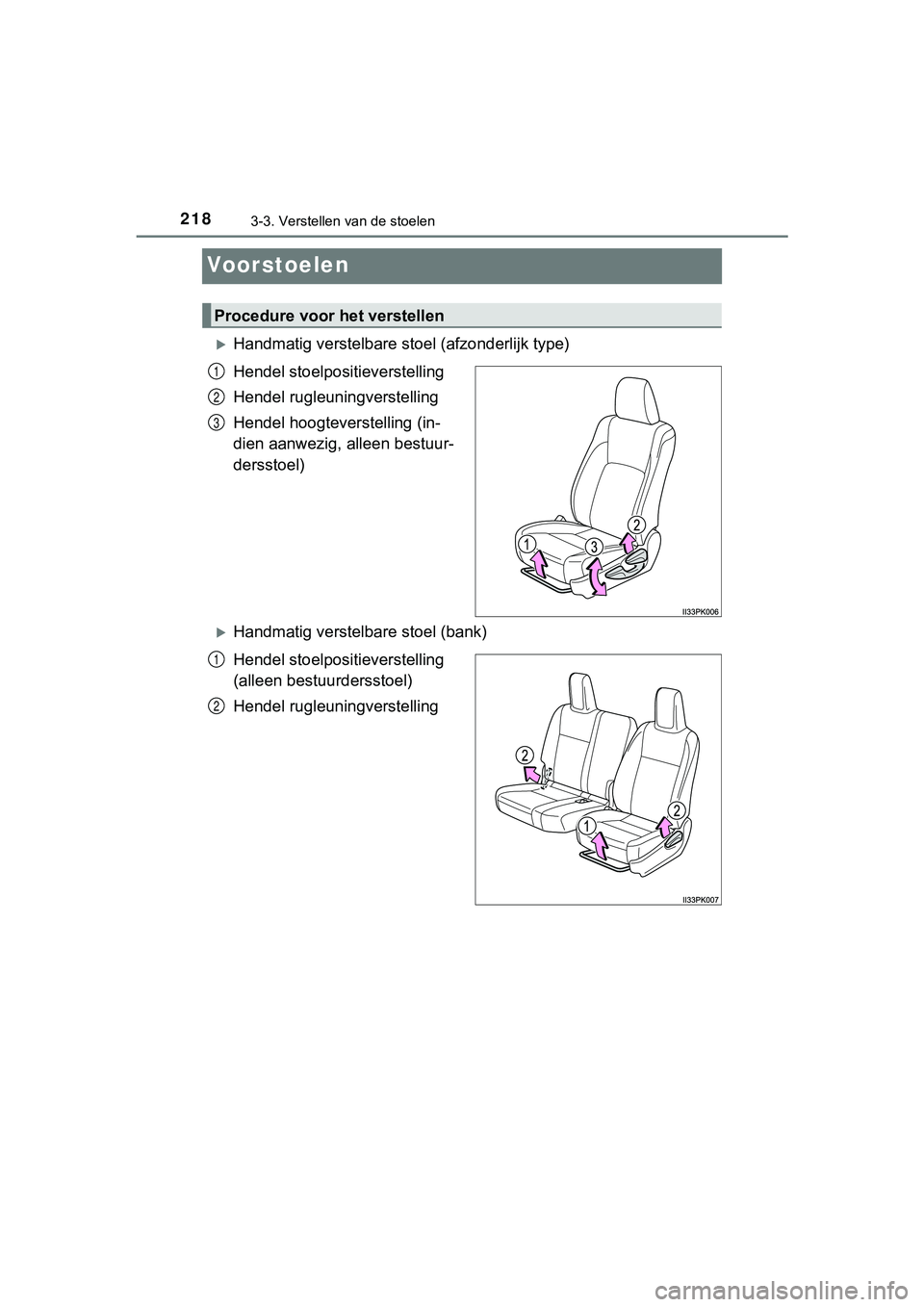 TOYOTA HILUX 2018  Instructieboekje (in Dutch) 2183-3. Verstellen van de stoelen
HILUX_OM_OM0K375E_(EE)
Voorstoelen
Handmatig verstelbare stoel (afzonderlijk type)
Hendel stoelpositieverstelling
Hendel rugleuningverstelling
Hendel hoogteverstel