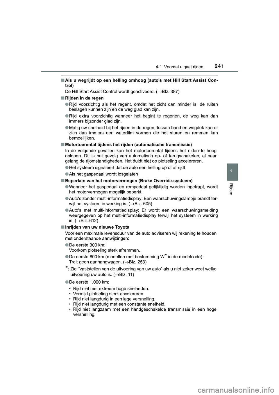 TOYOTA HILUX 2018 Instructieboekje (in Dutch) 2414-1. Voordat u gaat rijden
4
Rijden
HILUX_OM_OM0K375E_(EE)
■Als u wegrijdt op een helling omhoog (auto's met Hill Start Ass ist Con-
trol)
De Hill Start Assist Control wordt geactiveerd. ( TOYOTA HILUX 2018 Instructieboekje (in Dutch) 2414-1. Voordat u gaat rijden
4
Rijden
HILUX_OM_OM0K375E_(EE)
■Als u wegrijdt op een helling omhoog (auto's met Hill Start Ass ist Con-
trol)
De Hill Start Assist Control wordt geactiveerd. (