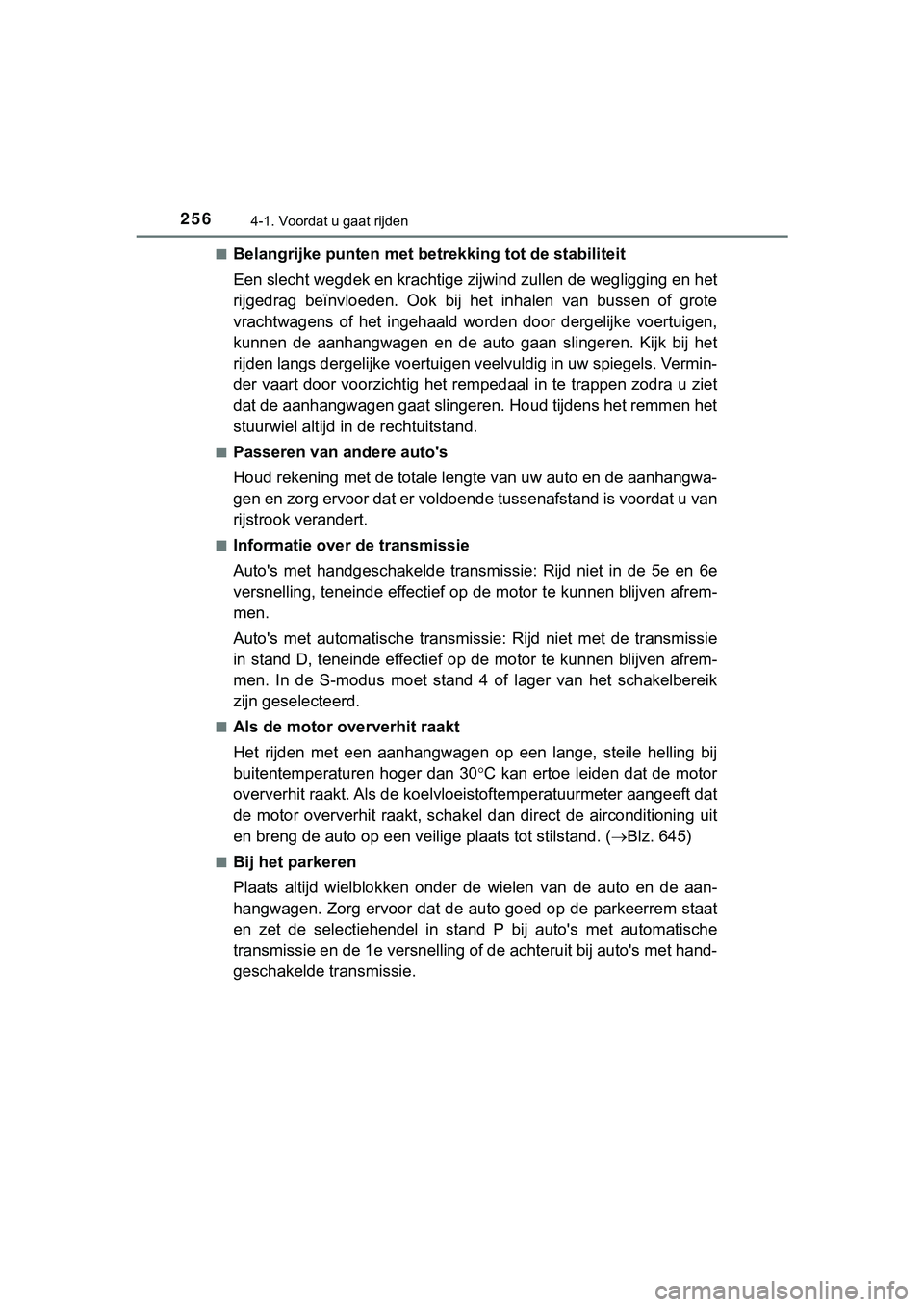 TOYOTA HILUX 2018 Instructieboekje (in Dutch) 2564-1. Voordat u gaat rijden
HILUX_OM_OM0K375E_(EE)■
Belangrijke punten met betre
kking tot de stabiliteit
Een slecht wegdek en kr achtige zijwind zullen de wegligging en het
rijgedrag beïnvloed TOYOTA HILUX 2018 Instructieboekje (in Dutch) 2564-1. Voordat u gaat rijden
HILUX_OM_OM0K375E_(EE)■
Belangrijke punten met betre
kking tot de stabiliteit
Een slecht wegdek en kr achtige zijwind zullen de wegligging en het
rijgedrag beïnvloed