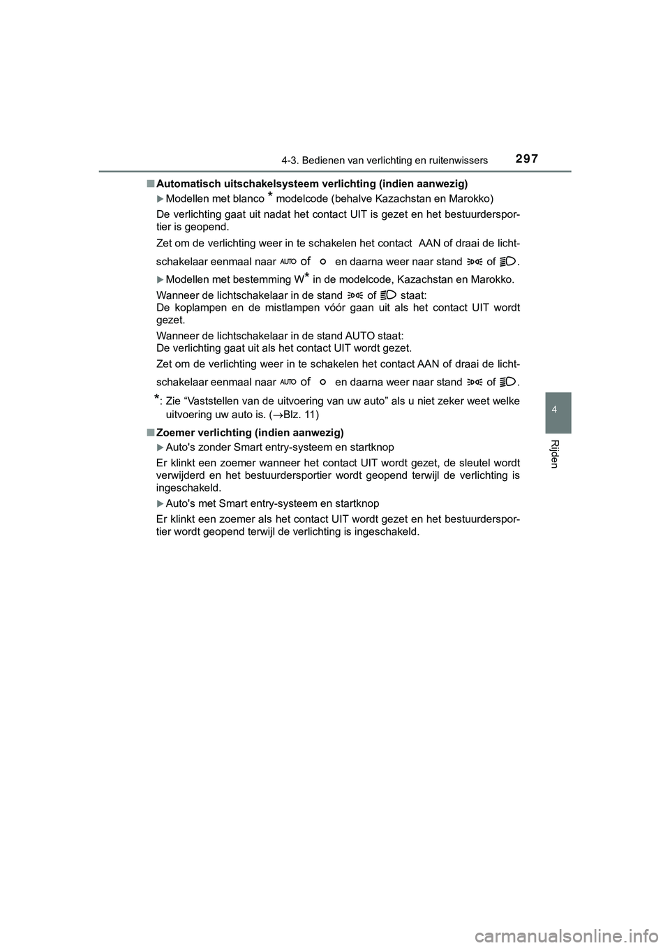 TOYOTA HILUX 2018  Instructieboekje (in Dutch) 2974-3. Bedienen van verlichting en ruitenwissers
4
Rijden
HILUX_OM_OM0K375E_(EE)■
Automatisch uitschakelsysteem ver lichting (indien aanwezig)
Modellen met blanco * modelcode (behalve Kazachstan