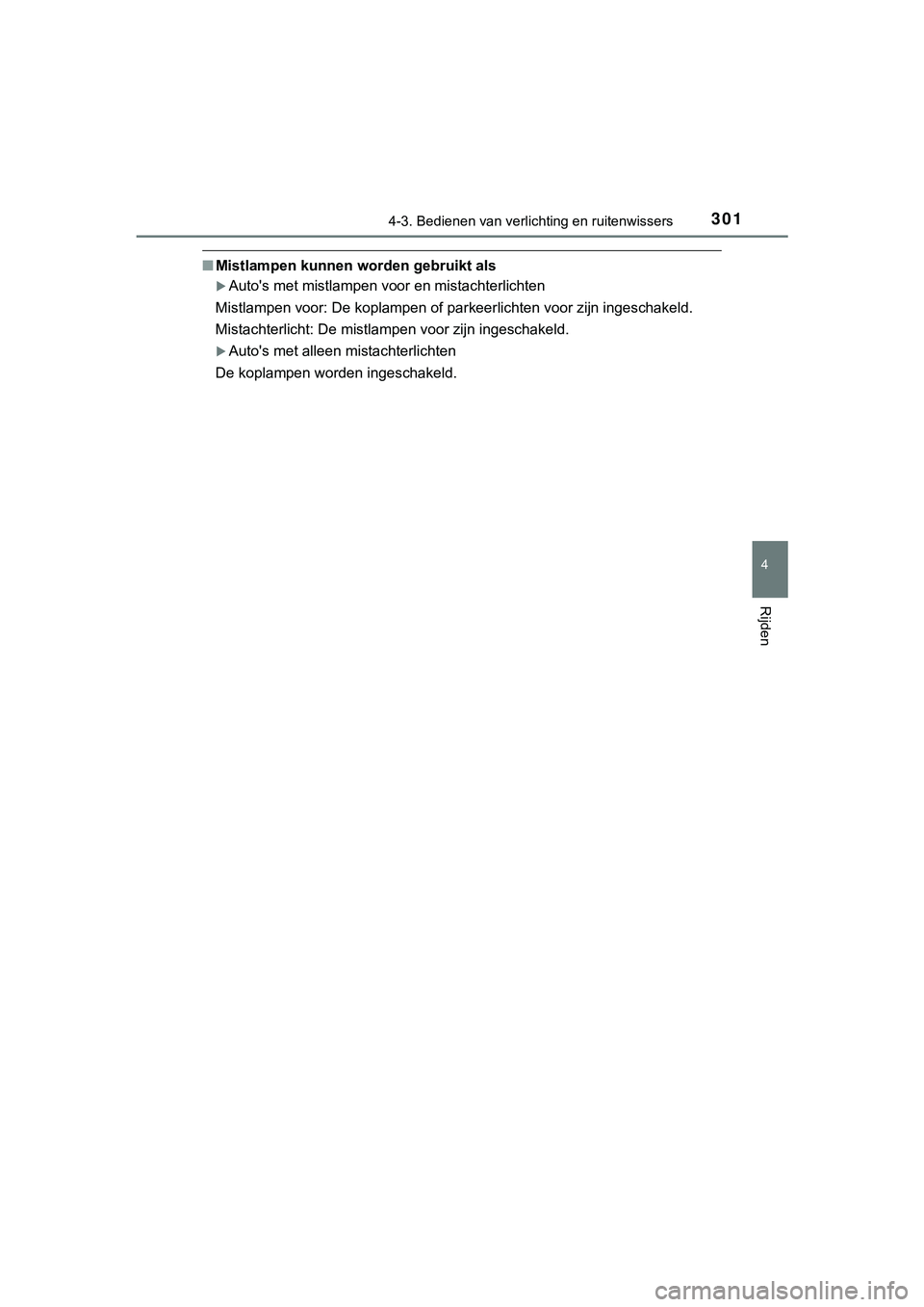 TOYOTA HILUX 2018 Instructieboekje (in Dutch) 3014-3. Bedienen van verlichting en ruitenwissers
4
Rijden
HILUX_OM_OM0K375E_(EE)
■Mistlampen kunnen worden gebruikt als
Auto's met mistlampen voor en mistachterlichten
Mistlampen voor: De ko TOYOTA HILUX 2018 Instructieboekje (in Dutch) 3014-3. Bedienen van verlichting en ruitenwissers
4
Rijden
HILUX_OM_OM0K375E_(EE)
■Mistlampen kunnen worden gebruikt als
Auto's met mistlampen voor en mistachterlichten
Mistlampen voor: De ko