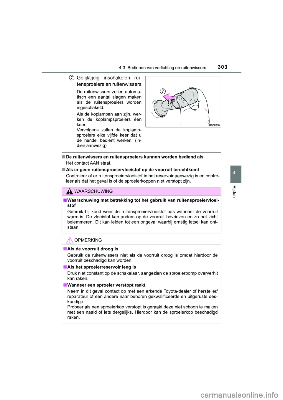 TOYOTA HILUX 2018 Instructieboekje (in Dutch) 3034-3. Bedienen van verlichting en ruitenwissers
4
Rijden
HILUX_OM_OM0K375E_(EE)
Gelijktijdig inschakelen rui-
tensproeiers en ruitenwissers
De ruitenwissers zullen automa-
tisch een aantal slag TOYOTA HILUX 2018 Instructieboekje (in Dutch) 3034-3. Bedienen van verlichting en ruitenwissers
4
Rijden
HILUX_OM_OM0K375E_(EE)
Gelijktijdig inschakelen rui-
tensproeiers en ruitenwissers
De ruitenwissers zullen automa-
tisch een aantal slag