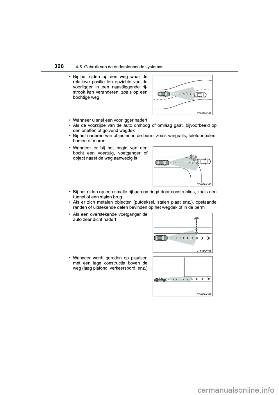 TOYOTA HILUX 2018  Instructieboekje (in Dutch) 3284-5. Gebruik van de ondersteunende systemen
HILUX_OM_OM0K375E_(EE)• Wanneer u snel een voorligger nadert
• Als  de  voorzijde  van  de  auto  omhoog  of  omlaag  gaat,  bijvoorbee
ld  op
een on