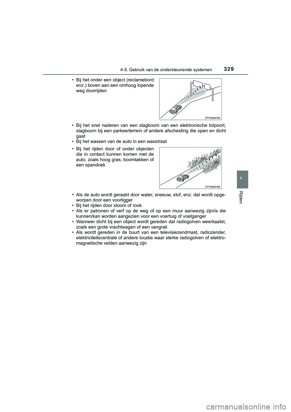 TOYOTA HILUX 2018  Instructieboekje (in Dutch) 3294-5. Gebruik van de ondersteunende systemen
4
Rijden
HILUX_OM_OM0K375E_(EE)• Bij  het  snel  naderen  van  een  slagboom  van  een  elektronische  to
lpoort,
slagboom  bij een parkeerterrein of a