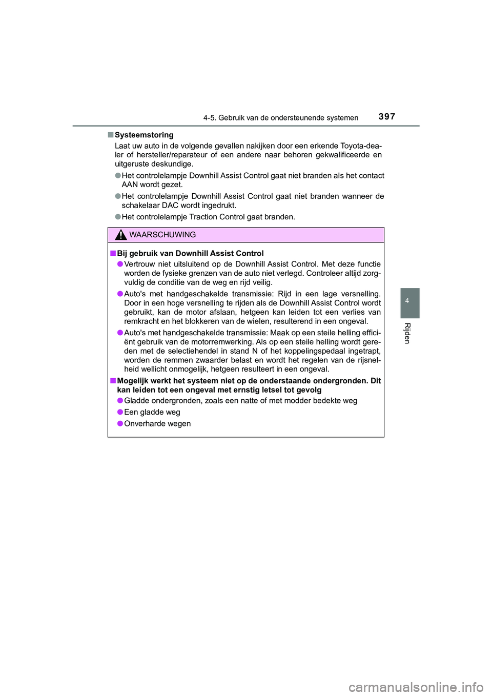 TOYOTA HILUX 2018 Instructieboekje (in Dutch) 3974-5. Gebruik van de ondersteunende systemen
4
Rijden
HILUX_OM_OM0K375E_(EE)■
Systeemstoring
Laat uw auto in de volgende gevallen nakijken door een erkende Toyota-dea-
ler of hersteller/reparat TOYOTA HILUX 2018 Instructieboekje (in Dutch) 3974-5. Gebruik van de ondersteunende systemen
4
Rijden
HILUX_OM_OM0K375E_(EE)■
Systeemstoring
Laat uw auto in de volgende gevallen nakijken door een erkende Toyota-dea-
ler of hersteller/reparat