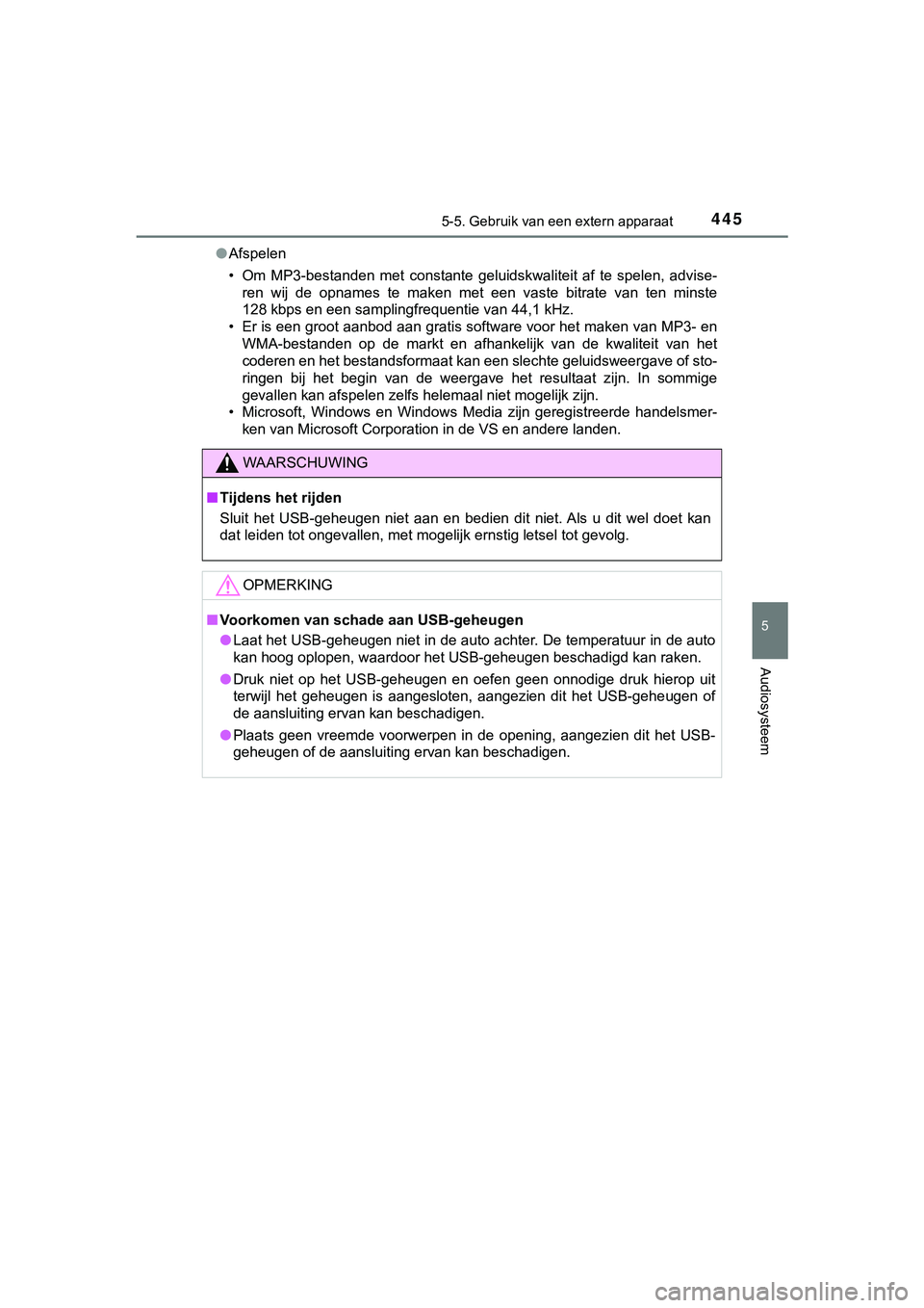 TOYOTA HILUX 2018 Instructieboekje (in Dutch) 4455-5. Gebruik van een extern apparaat
5
Audiosysteem
HILUX_OM_OM0K375E_(EE)●
Afspelen
• Om MP3-bestanden met constante geluidskwaliteit af te spelen, advise-
ren wij de opnames te m TOYOTA HILUX 2018 Instructieboekje (in Dutch) 4455-5. Gebruik van een extern apparaat
5
Audiosysteem
HILUX_OM_OM0K375E_(EE)●
Afspelen
• Om MP3-bestanden met constante geluidskwaliteit af te spelen, advise-
ren wij de opnames te m