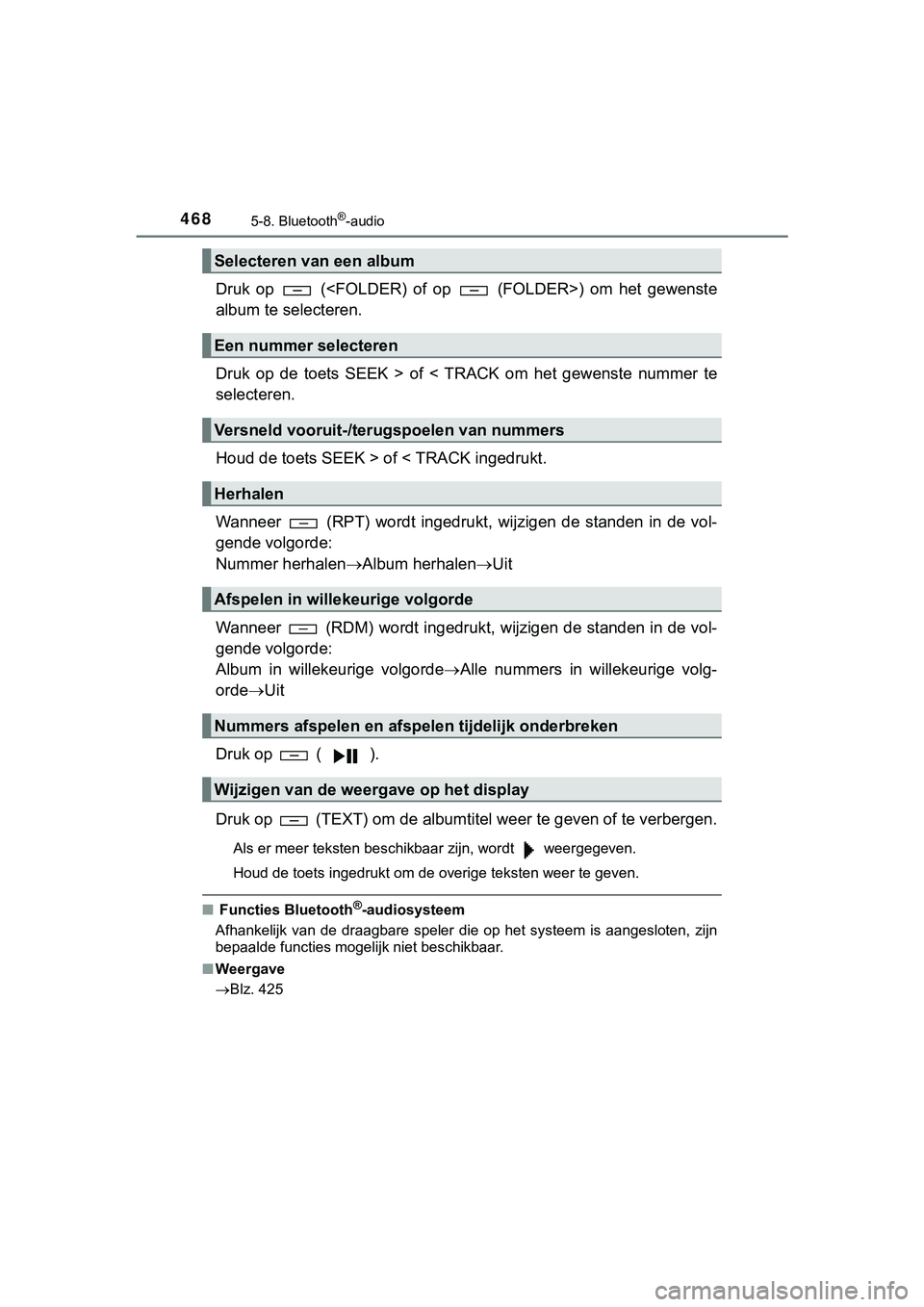 TOYOTA HILUX 2018 Instructieboekje (in Dutch) 4685-8. Bluetooth®-audio
HILUX_OM_OM0K375E_(EE)
Druk op (<FOLDER) of op (FOLDER>) om het gewenste
album te selecteren.
Druk op de toets SEEK > of < TRACK om het gewenste numme TOYOTA HILUX 2018 Instructieboekje (in Dutch) 4685-8. Bluetooth®-audio
HILUX_OM_OM0K375E_(EE)
Druk op (<FOLDER) of op (FOLDER>) om het gewenste
album te selecteren.
Druk op de toets SEEK > of < TRACK om het gewenste numme