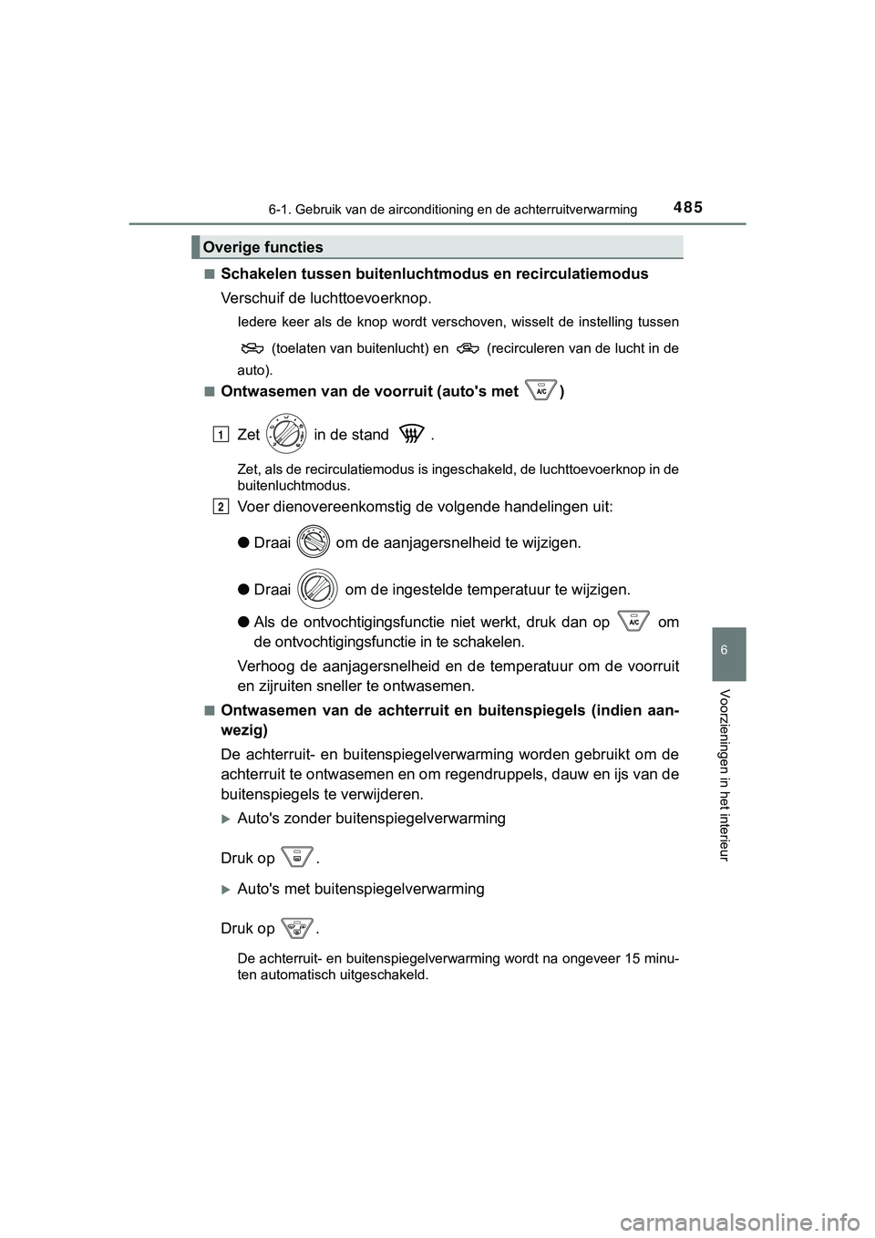 TOYOTA HILUX 2018 Instructieboekje (in Dutch) 4856-1. Gebruik van de airconditioning en de achterruitverwarming
6
Voorzieningen in het interieur
HILUX_OM_OM0K375E_(EE)■
Schakelen tussen buitenlucht
modus en recirculatiemodus
Verschuif de luchtt TOYOTA HILUX 2018 Instructieboekje (in Dutch) 4856-1. Gebruik van de airconditioning en de achterruitverwarming
6
Voorzieningen in het interieur
HILUX_OM_OM0K375E_(EE)■
Schakelen tussen buitenlucht
modus en recirculatiemodus
Verschuif de luchtt