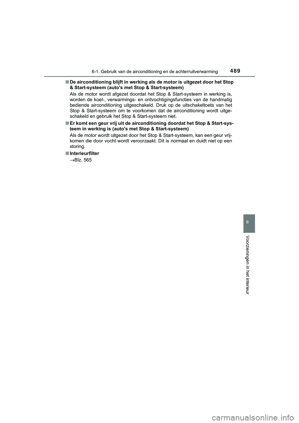 TOYOTA HILUX 2018 Instructieboekje (in Dutch) 4896-1. Gebruik van de airconditioning en de achterruitverwarming
6
Voorzieningen in het interieur
HILUX_OM_OM0K375E_(EE)■
De airconditioning blijft in werking als de motor is uitgezet d oor het Sto TOYOTA HILUX 2018 Instructieboekje (in Dutch) 4896-1. Gebruik van de airconditioning en de achterruitverwarming
6
Voorzieningen in het interieur
HILUX_OM_OM0K375E_(EE)■
De airconditioning blijft in werking als de motor is uitgezet d oor het Sto