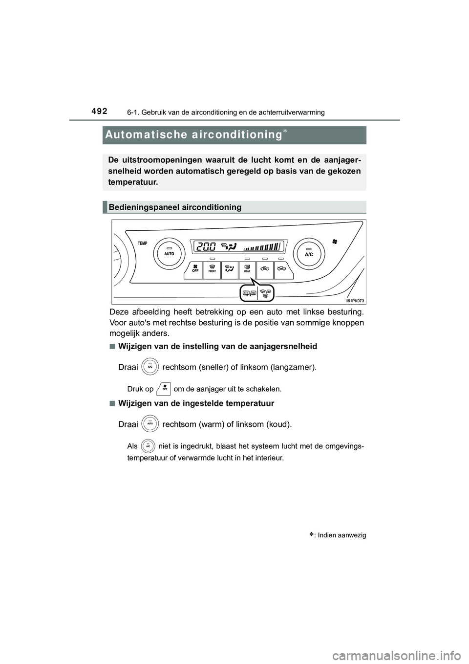 TOYOTA HILUX 2018 Instructieboekje (in Dutch) 4926-1. Gebruik van de airconditioning en de achterruitverwarming
HILUX_OM_OM0K375E_(EE)
Automatische airconditioning
Deze afbeelding heeft betrekking op een auto met linkse besturi ng.
Vo TOYOTA HILUX 2018 Instructieboekje (in Dutch) 4926-1. Gebruik van de airconditioning en de achterruitverwarming
HILUX_OM_OM0K375E_(EE)
Automatische airconditioning
Deze afbeelding heeft betrekking op een auto met linkse besturi ng.
Vo