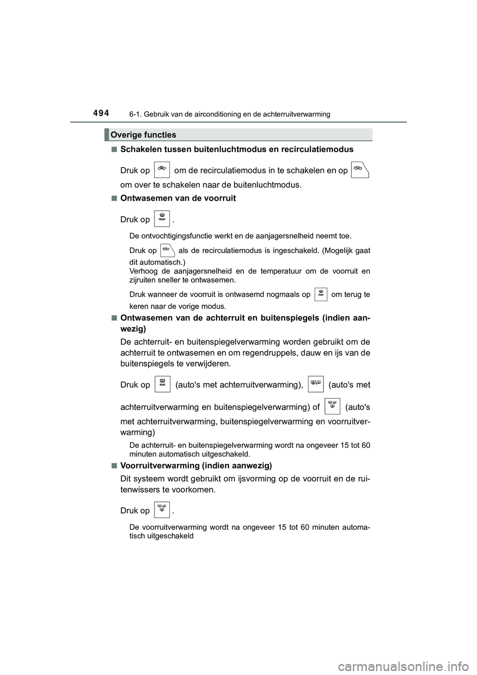 TOYOTA HILUX 2018 Instructieboekje (in Dutch) 4946-1. Gebruik van de airconditioning en de achterruitverwarming
HILUX_OM_OM0K375E_(EE)■
Schakelen tussen buitenlucht
modus en recirculatiemodus
Druk op om de recirculati emodus in te schakelen e TOYOTA HILUX 2018 Instructieboekje (in Dutch) 4946-1. Gebruik van de airconditioning en de achterruitverwarming
HILUX_OM_OM0K375E_(EE)■
Schakelen tussen buitenlucht
modus en recirculatiemodus
Druk op om de recirculati emodus in te schakelen e