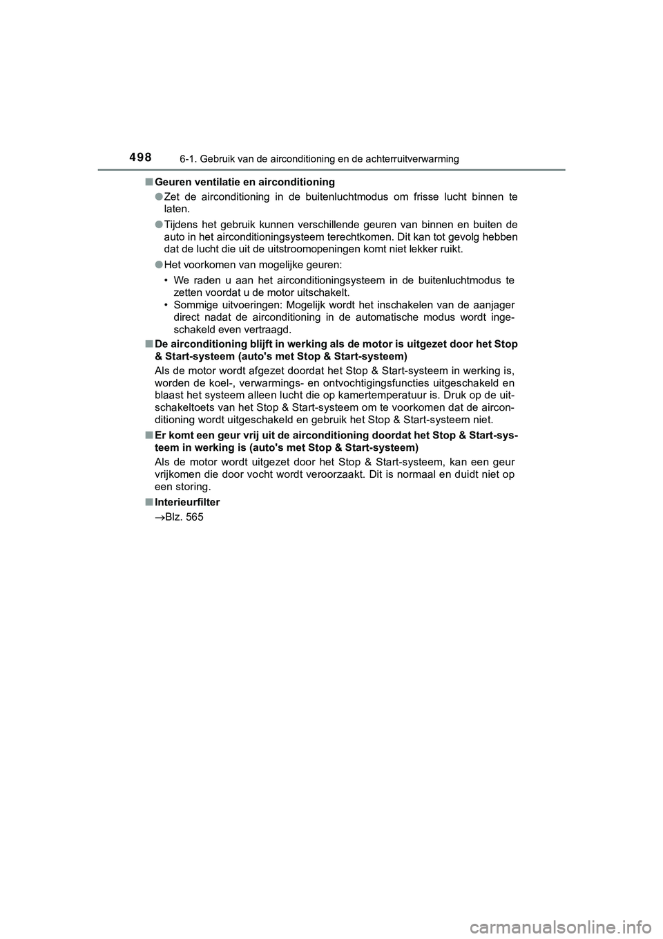 TOYOTA HILUX 2018 Instructieboekje (in Dutch) 4986-1. Gebruik van de airconditioning en de achterruitverwarming
HILUX_OM_OM0K375E_(EE)■
Geuren ventilatie en airconditioning
●Zet de airconditioning in de buitenluchtmodus om frisse luch TOYOTA HILUX 2018 Instructieboekje (in Dutch) 4986-1. Gebruik van de airconditioning en de achterruitverwarming
HILUX_OM_OM0K375E_(EE)■
Geuren ventilatie en airconditioning
●Zet de airconditioning in de buitenluchtmodus om frisse luch