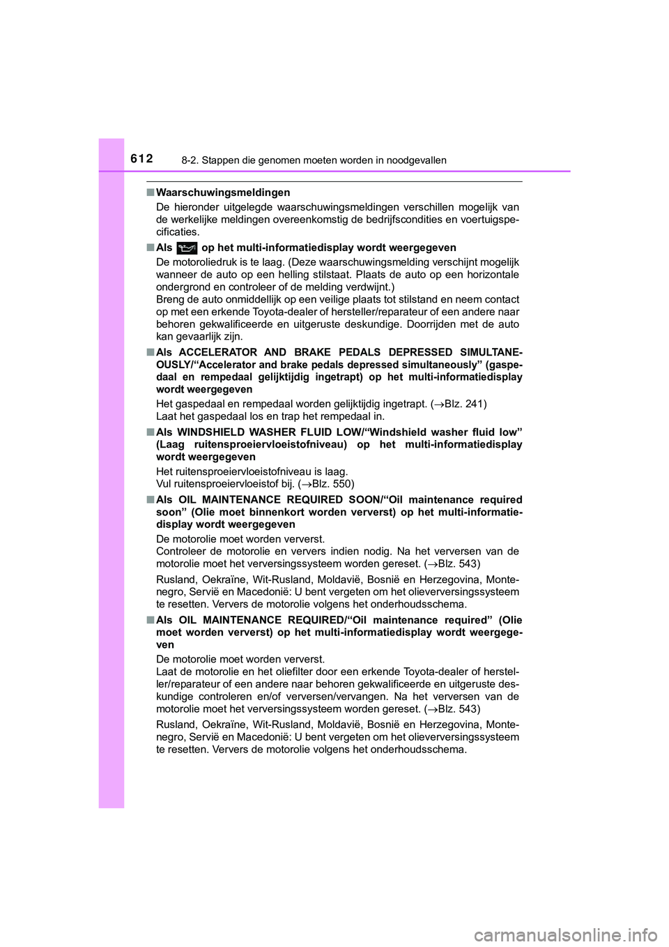 TOYOTA HILUX 2018  Instructieboekje (in Dutch) 6128-2. Stappen die genomen moeten worden in noodgevallen
HILUX_OM_OM0K375E_(EE)
■Waarschuwingsmeldingen
De  hieronder  uitgelegde  waarschuwingsmeldingen  verschillen  moge lijk  van
de werkelijke 