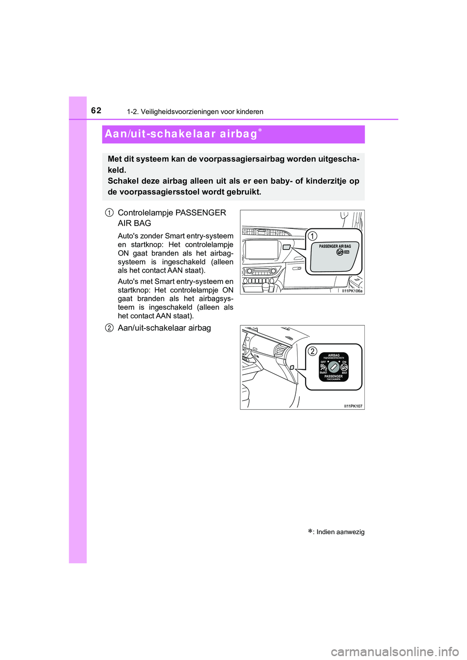 TOYOTA HILUX 2018 Instructieboekje (in Dutch) 621-2. Veiligheidsvoorzieningen voor kinderen
HILUX_OM_OM0K375E_(EE)
Aan/uit-schakelaar airbag
Controlelampje PASSENGER
AIR BAG
Auto's zonder Smart entry-systeem
en startknop: Het controlel TOYOTA HILUX 2018 Instructieboekje (in Dutch) 621-2. Veiligheidsvoorzieningen voor kinderen
HILUX_OM_OM0K375E_(EE)
Aan/uit-schakelaar airbag
Controlelampje PASSENGER
AIR BAG
Auto's zonder Smart entry-systeem
en startknop: Het controlel
