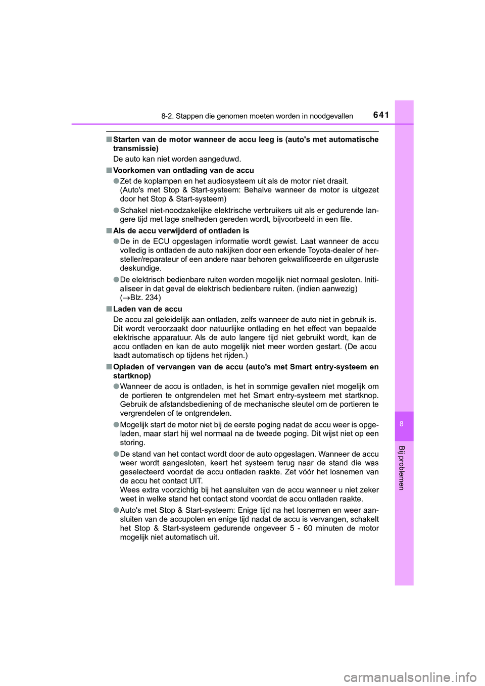 TOYOTA HILUX 2018  Instructieboekje (in Dutch) 6418-2. Stappen die genomen moeten worden in noodgevallen
HILUX_OM_OM0K375E_(EE)
8
Bij problemen
■Starten van de motor wanneer de  accu leeg is (auto's met automatische
transmissie)
De auto kan 