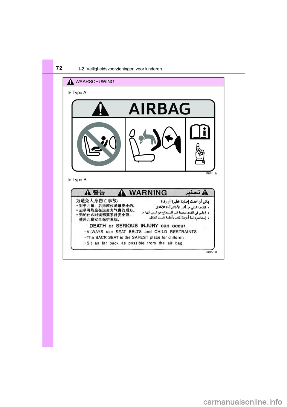 TOYOTA HILUX 2018 Instructieboekje (in Dutch) 721-2. Veiligheidsvoorzieningen voor kinderen
HILUX_OM_OM0K375E_(EE)
WAARSCHUWING
Type A
Type B
HILUX_OM_OM0K375E_(EE).book Page 72 Thursday, April 12, 2018 12:31 PM TOYOTA HILUX 2018 Instructieboekje (in Dutch) 721-2. Veiligheidsvoorzieningen voor kinderen
HILUX_OM_OM0K375E_(EE)
WAARSCHUWING
Type A
Type B
HILUX_OM_OM0K375E_(EE).book Page 72 Thursday, April 12, 2018 12:31 PM