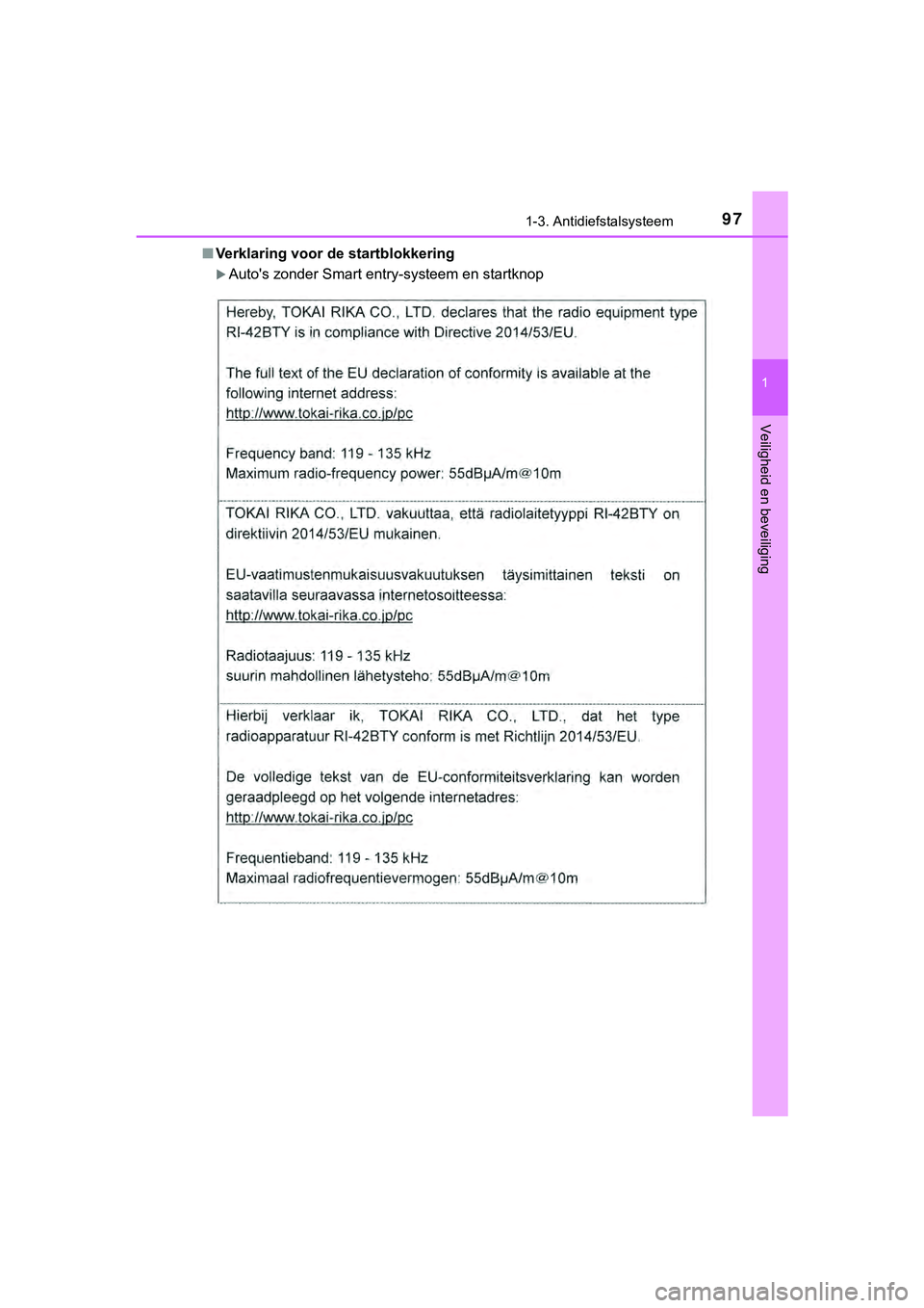 TOYOTA HILUX 2018  Instructieboekje (in Dutch) 971-3. Antidiefstalsysteem
1
HILUX_OM_OM0K375E_(EE)
Veiligheid en beveiliging
■Verklaring voor de startblokkering
Auto's zonder Smart entry-systeem en startknop
HILUX_OM_OM0K375E_(EE).book   