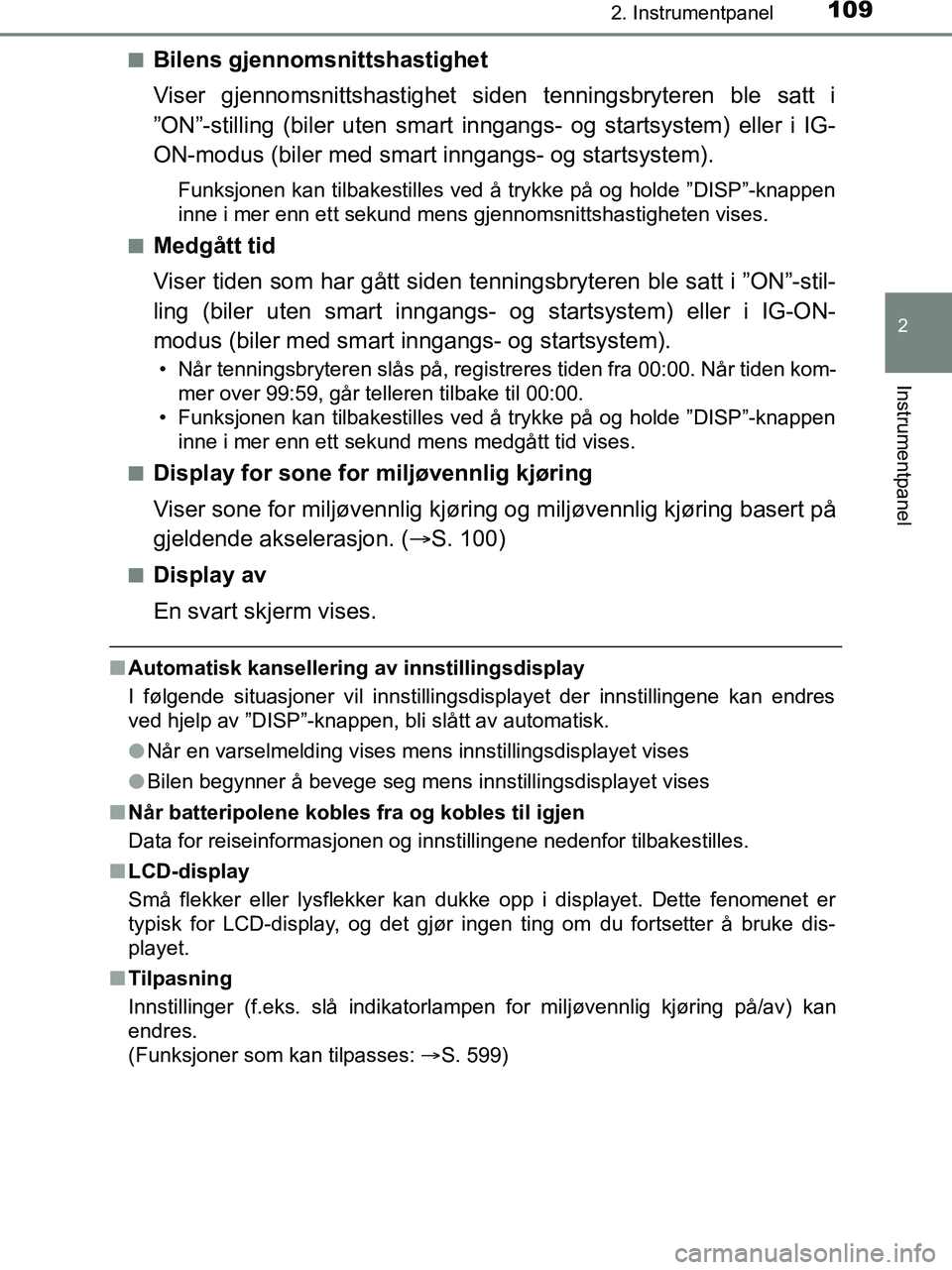 TOYOTA HILUX 2018 Instruksjoner for bruk (in Norwegian) 1092. Instrumentpanel
2
Instrumentpanel
HILUX_OM_OM0K375NO_(EE)n
Bilens gjennomsnittshastighet
Viser gjennomsnittshastighet siden tenningsbryteren ble satt i
”ON”-stilling (biler uten smart inngan TOYOTA HILUX 2018 Instruksjoner for bruk (in Norwegian) 1092. Instrumentpanel
2
Instrumentpanel
HILUX_OM_OM0K375NO_(EE)n
Bilens gjennomsnittshastighet
Viser gjennomsnittshastighet siden tenningsbryteren ble satt i
”ON”-stilling (biler uten smart inngan