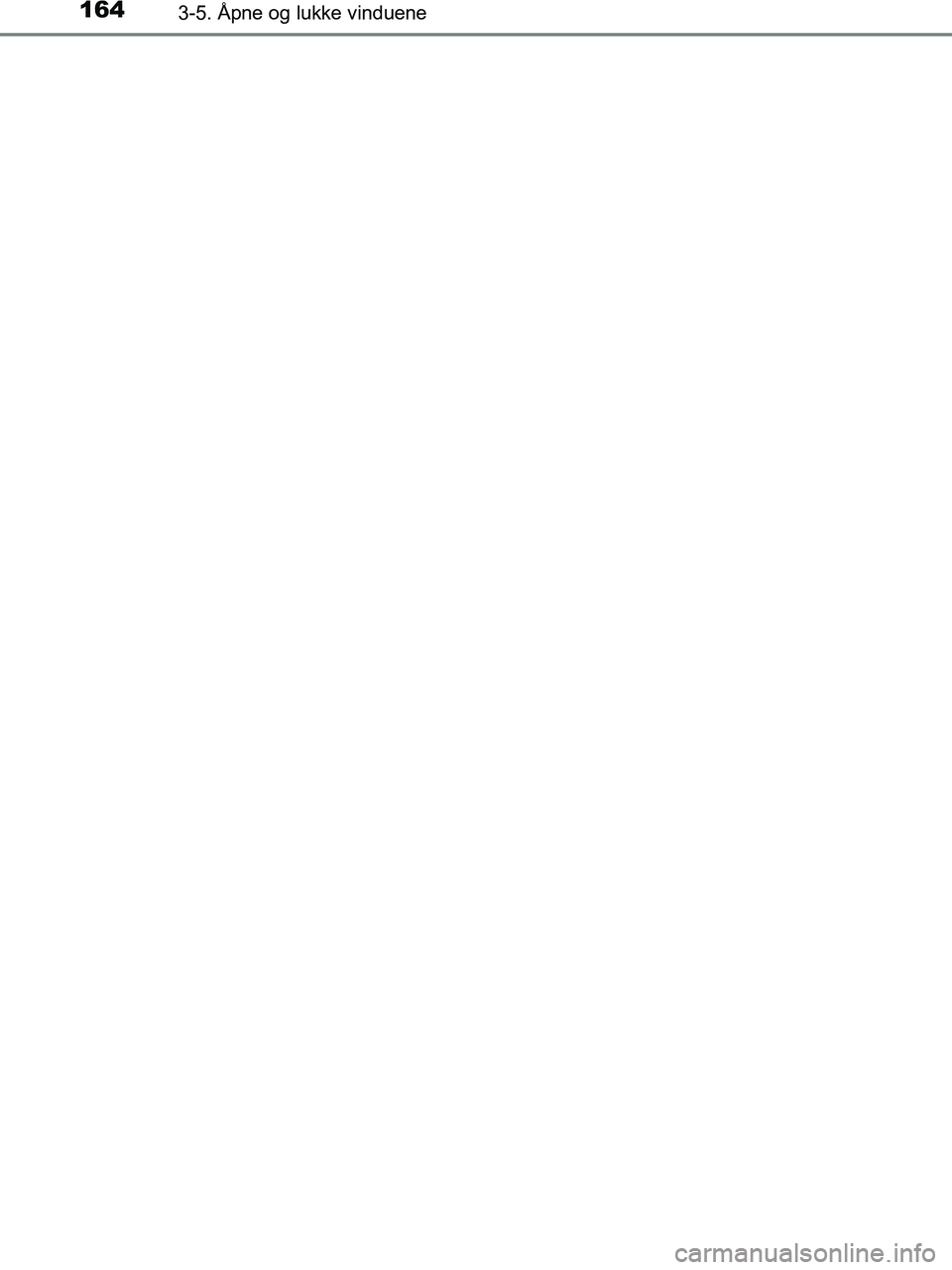 TOYOTA HILUX 2018  Instruksjoner for bruk (in Norwegian) 1643-5. Åpne og lukke vinduene
HILUX_OM_OM0K375NO_(EE)
OM0K375NO.book  Page 164  Tuesday, July 10, 2018  4:27 PM 