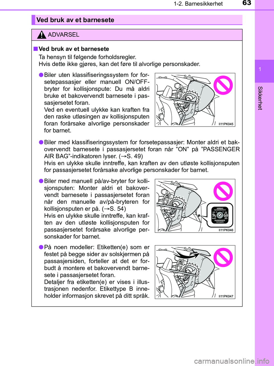 TOYOTA HILUX 2018 Instruksjoner for bruk (in Norwegian) 631-2. Barnesikkerhet
1
HILUX_OM_OM0K375NO_(EE)
Sikkerhet
Ved bruk av et barnesete
ADVARSEL
n Ved bruk av et barnesete
Ta hensyn til følgende forholdsregler.
Hvis dette ikke gjøres, kan det føre ti TOYOTA HILUX 2018 Instruksjoner for bruk (in Norwegian) 631-2. Barnesikkerhet
1
HILUX_OM_OM0K375NO_(EE)
Sikkerhet
Ved bruk av et barnesete
ADVARSEL
n Ved bruk av et barnesete
Ta hensyn til følgende forholdsregler.
Hvis dette ikke gjøres, kan det føre ti