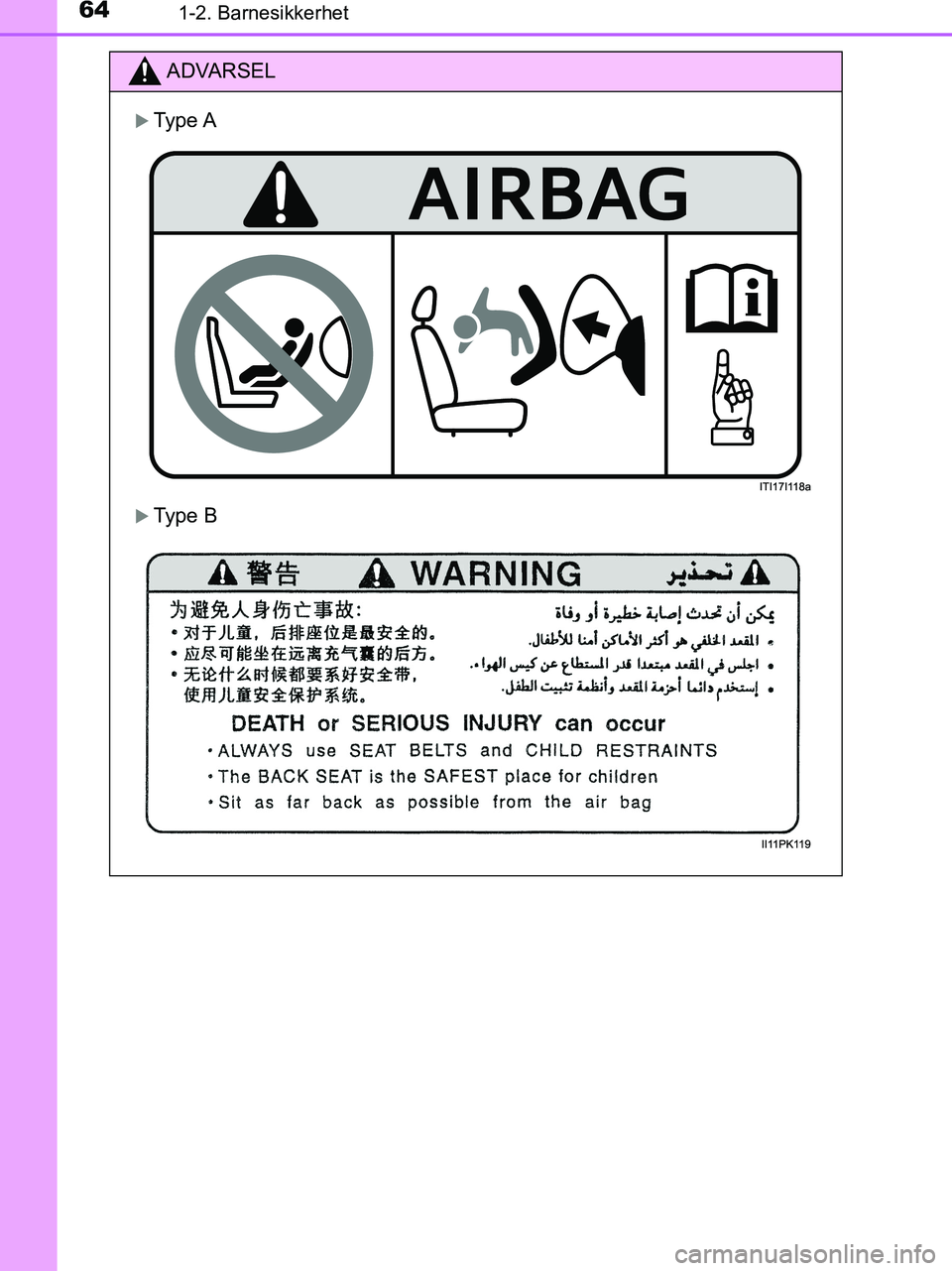 TOYOTA HILUX 2018 Instruksjoner for bruk (in Norwegian) 641-2. Barnesikkerhet
HILUX_OM_OM0K375NO_(EE)
ADVARSEL
Type A
Type B
OM0K375NO.book Page 64 Tuesday, July 10, 2018 4:27 PM TOYOTA HILUX 2018 Instruksjoner for bruk (in Norwegian) 641-2. Barnesikkerhet
HILUX_OM_OM0K375NO_(EE)
ADVARSEL
Type A
Type B
OM0K375NO.book Page 64 Tuesday, July 10, 2018 4:27 PM