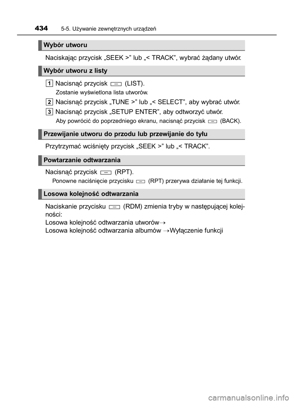 TOYOTA HILUX 2018  Instrukcja obsługi (in Polish) Naciskajàc przycisk „SEEK >” lub „< TRACK”, wybraç ˝àdany utwór.
Nacisnàç przycisk  (LIST).
Zostanie wyÊwietlona lista utworów.
Nacisnàç przycisk „TUNE >” lub „< SELECT”, ab