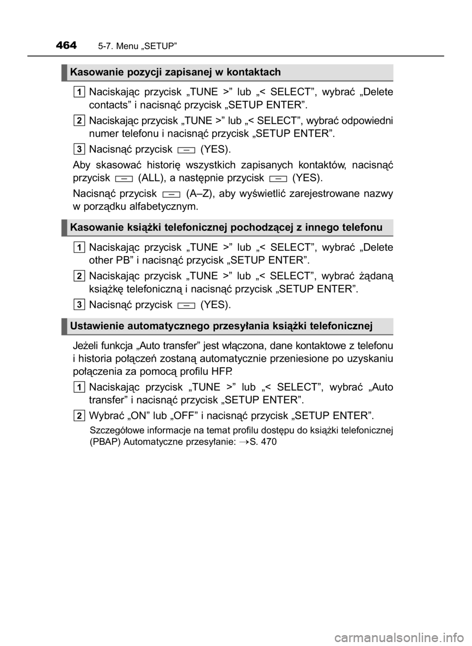 TOYOTA HILUX 2018 Instrukcja obsługi (in Polish) Naciskajàc przycisk „TUNE >” lub „< SELECT”, wybraç „Delete
contacts” i nacisnàç przycisk „SETUP ENTER”.
Naciskajàc przycisk „TUNE >” lub „< SELECT”, wybraç odpow TOYOTA HILUX 2018 Instrukcja obsługi (in Polish) Naciskajàc przycisk „TUNE >” lub „< SELECT”, wybraç „Delete
contacts” i nacisnàç przycisk „SETUP ENTER”.
Naciskajàc przycisk „TUNE >” lub „< SELECT”, wybraç odpow