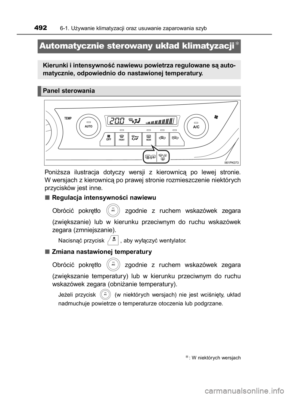 TOYOTA HILUX 2018  Instrukcja obsługi (in Polish) Poni˝sza  ilustracja  dotyczy  wersji  z kierownicà  po  lewej  stronie.
W wersjach z kierownicà po prawej stronie rozmieszczenie niektórych
przycisków jest inne.
Regulacja intensywnoÊci nawiewu