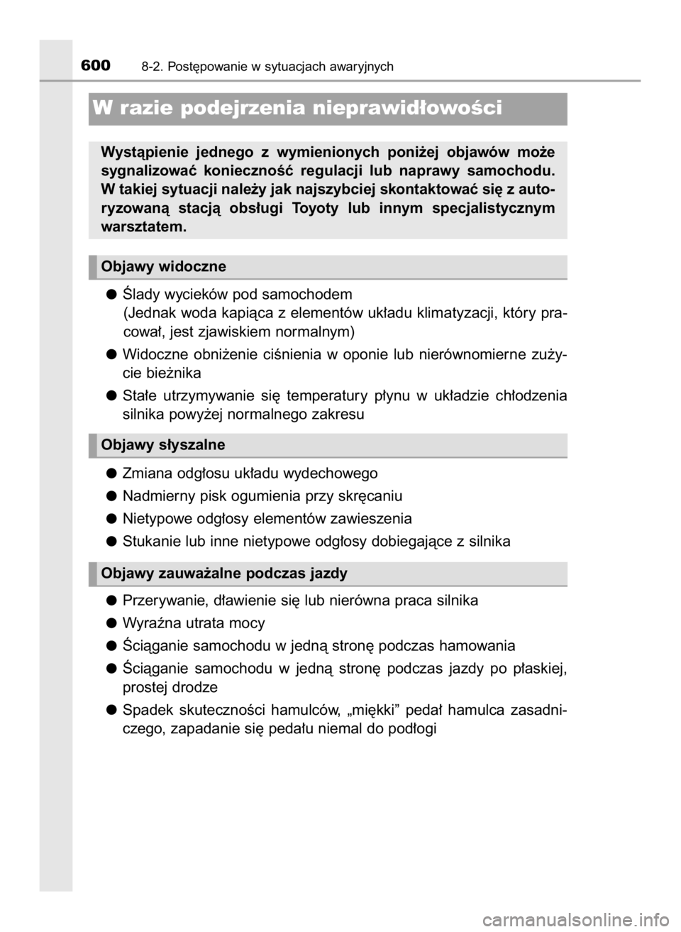 TOYOTA HILUX 2018  Instrukcja obsługi (in Polish) Âlady wycieków pod samochodem
(Jednak woda kapiàca z elementów uk∏adu klimatyzacji, który pra-
cowa∏, jest zjawiskiem normalnym)
Widoczne  obni˝enie  ciÊnienia  w oponie  lub  nierównomier