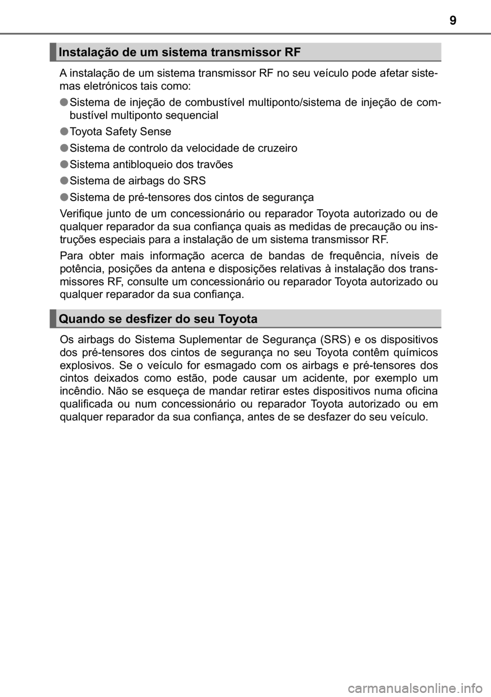 TOYOTA HILUX 2018  Manual de utilização (in Portuguese) 9
�$��L�Q�V�W�D�O�D�o�m�R��G�H��X�P��V�L�V�W�H�P�D��W�U�D�Q�V�P�L�V�V�R�U��5�)��Q�R��V�H�X��Y�H�t�F�X�O�R��S�R�G�H��D�I�H�W�D�U��V�L�V�W�H-
�P�D�V��H�O�H�W�U�y�Q�L�F�R�V��W�D�L�V��F�R�P