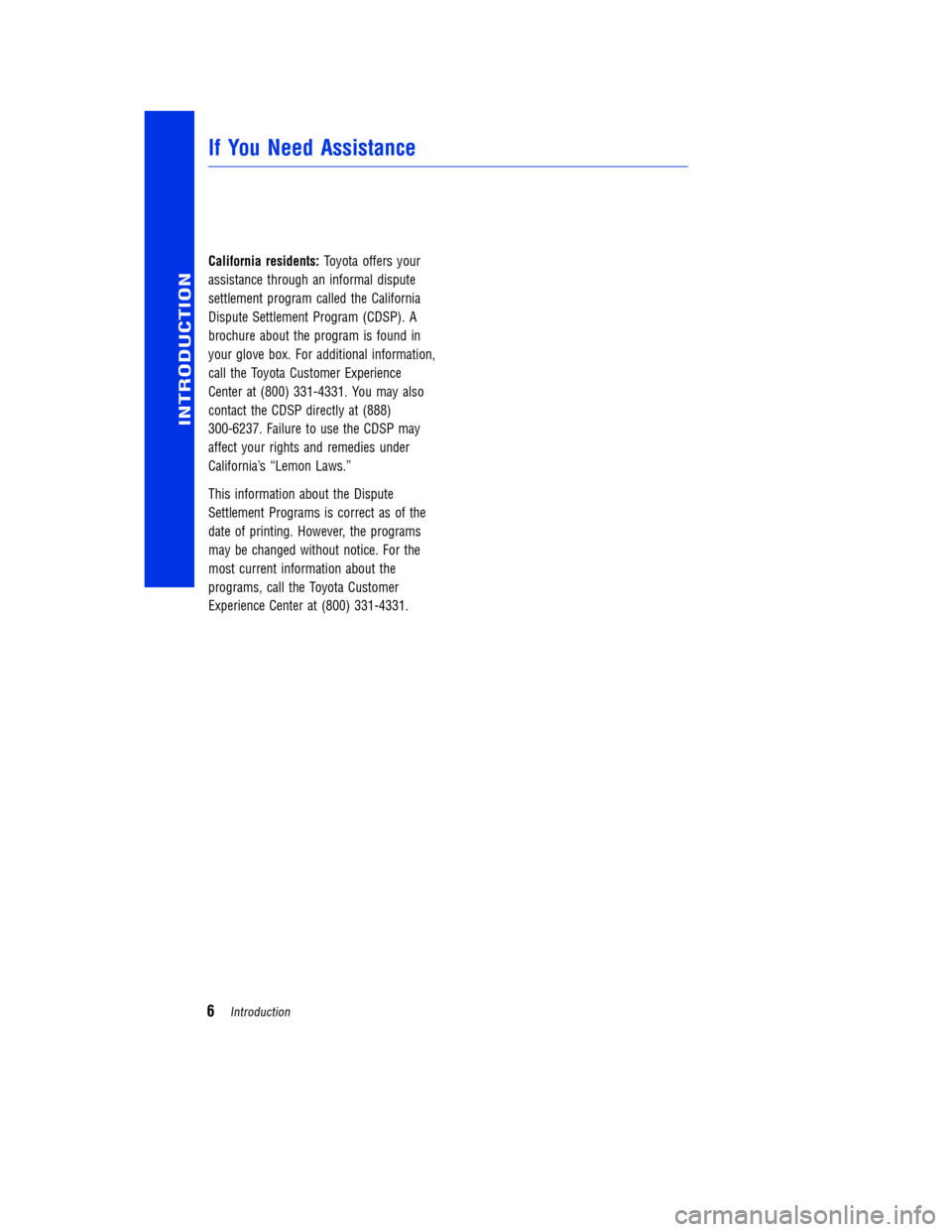 TOYOTA RAV4 2014 XA40 / 4.G Warranty And Maintenance Guide  California residents: Toyota offers your 
assistance through an informal dispute
settlement program called the California
Dispute Settlement Program (CDSP). A
brochure about the program is found in
y