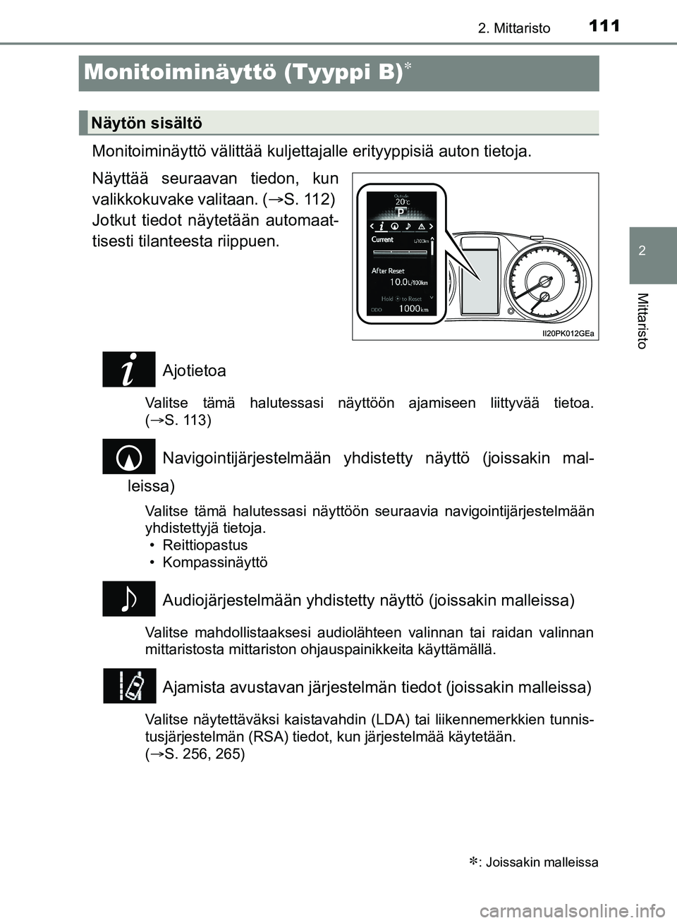 TOYOTA HILUX 2018 Omistajan Käsikirja (in Finnish) 111
2
2. Mittaristo
Mittaristo
HILUX_OM_OM0K375FI_(EE)
Monitoiminäyttö (Tyyppi B)
Monitoiminäyttö välittää kuljettajalle erityyppisiä auton tietoja.
Näyttää seuraavan tiedon, kun
valikko TOYOTA HILUX 2018 Omistajan Käsikirja (in Finnish) 111
2
2. Mittaristo
Mittaristo
HILUX_OM_OM0K375FI_(EE)
Monitoiminäyttö (Tyyppi B)
Monitoiminäyttö välittää kuljettajalle erityyppisiä auton tietoja.
Näyttää seuraavan tiedon, kun
valikko