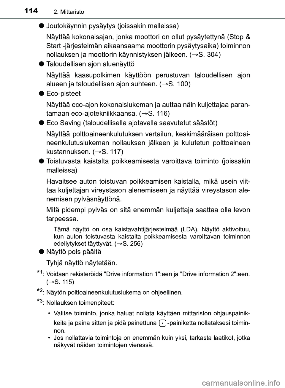TOYOTA HILUX 2018 Omistajan Käsikirja (in Finnish) 1142. Mittaristo
HILUX_OM_OM0K375FI_(EE)
lJoutokäynnin pysäytys (joissakin malleissa)
Näyttää kokonaisajan, jonka mootto ri on ollut pysäytettynä (Stop &
Start -järjestelmän aikaansaama moott TOYOTA HILUX 2018 Omistajan Käsikirja (in Finnish) 1142. Mittaristo
HILUX_OM_OM0K375FI_(EE)
lJoutokäynnin pysäytys (joissakin malleissa)
Näyttää kokonaisajan, jonka mootto ri on ollut pysäytettynä (Stop &
Start -järjestelmän aikaansaama moott
