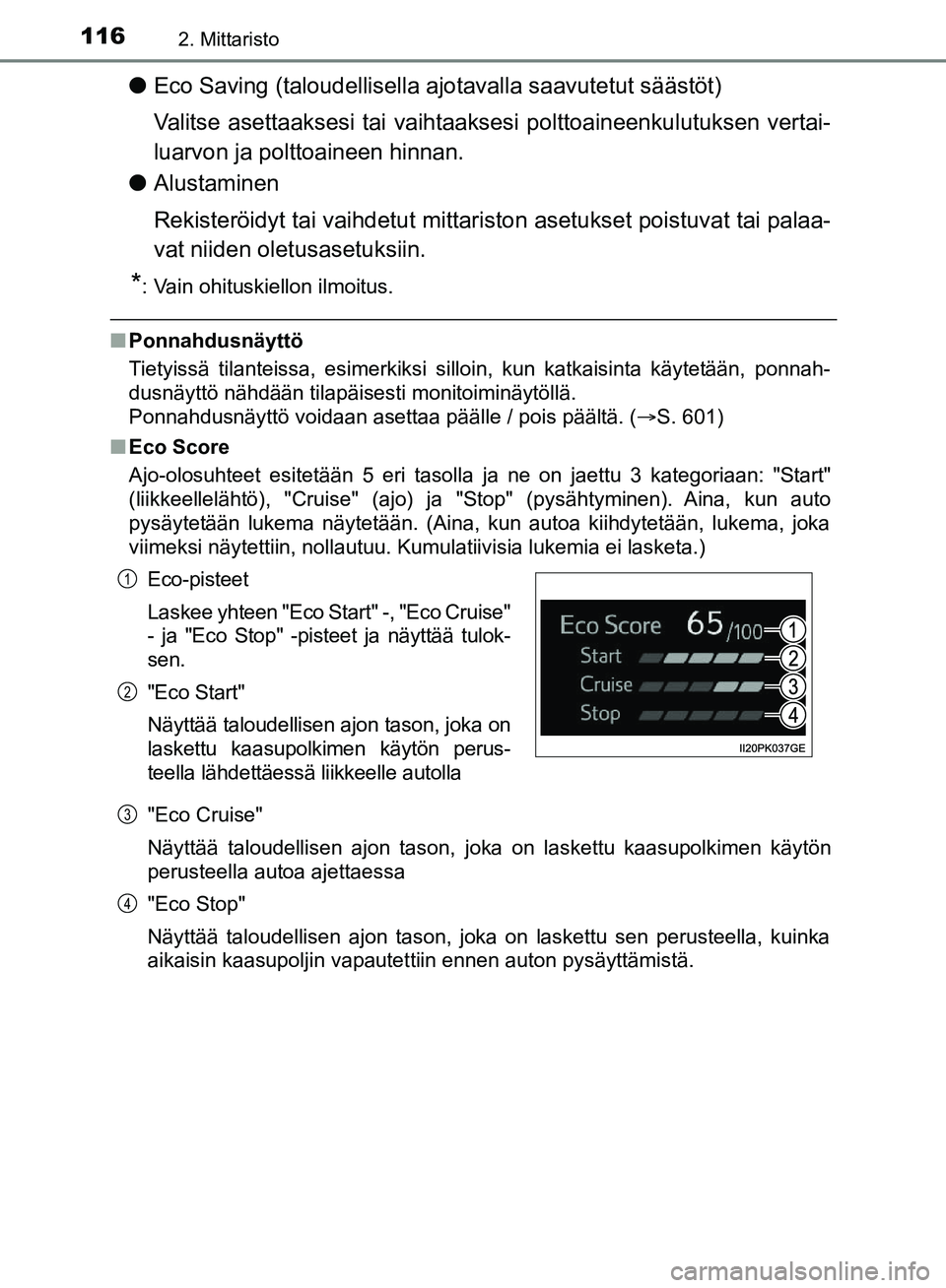 TOYOTA HILUX 2018 Omistajan Käsikirja (in Finnish) 1162. Mittaristo
HILUX_OM_OM0K375FI_(EE)
lEco Saving (taloudellisella ajotavalla saavutetut säästöt)
Valitse asettaaksesi tai vaihtaakse si polttoaineenkulutuksen vertai-
luarvon ja polttoaineen hi TOYOTA HILUX 2018 Omistajan Käsikirja (in Finnish) 1162. Mittaristo
HILUX_OM_OM0K375FI_(EE)
lEco Saving (taloudellisella ajotavalla saavutetut säästöt)
Valitse asettaaksesi tai vaihtaakse si polttoaineenkulutuksen vertai-
luarvon ja polttoaineen hi