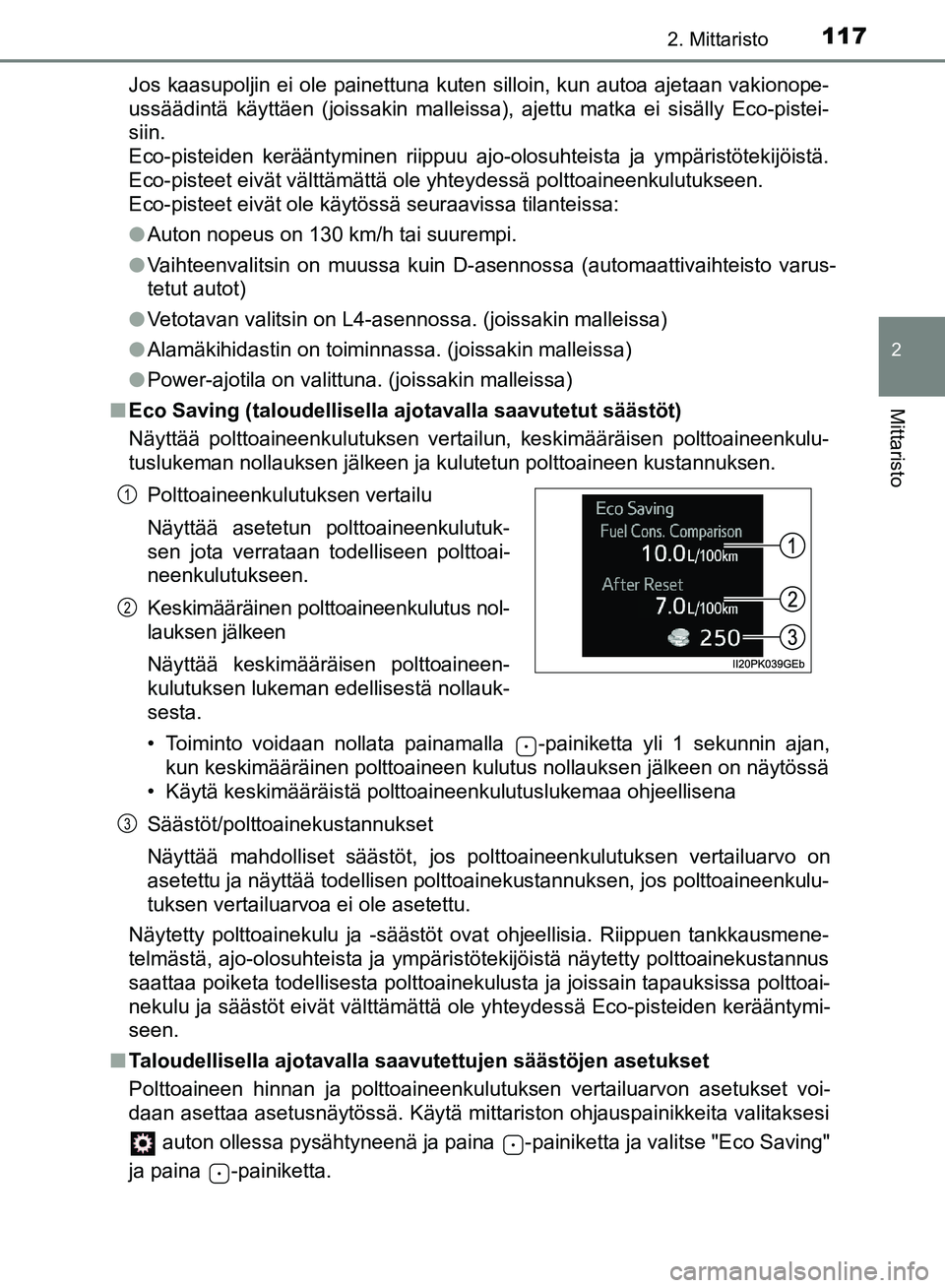 TOYOTA HILUX 2018 Omistajan Käsikirja (in Finnish) 1172. Mittaristo
2
Mittaristo
HILUX_OM_OM0K375FI_(EE)Jos kaasupoljin ei ole painettuna kuten silloin, kun autoa ajetaan vakionope-
ussäädintä käyttäen (joissakin malleissa), ajettu matka ei sisä TOYOTA HILUX 2018 Omistajan Käsikirja (in Finnish) 1172. Mittaristo
2
Mittaristo
HILUX_OM_OM0K375FI_(EE)Jos kaasupoljin ei ole painettuna kuten silloin, kun autoa ajetaan vakionope-
ussäädintä käyttäen (joissakin malleissa), ajettu matka ei sisä
