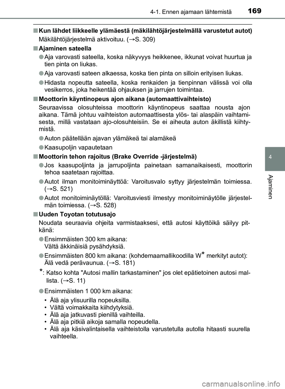 TOYOTA HILUX 2018 Omistajan Käsikirja (in Finnish) 1694-1. Ennen ajamaan lähtemistä
4
Ajaminen
HILUX_OM_OM0K375FI_(EE)
nKun lähdet liikkeelle ylämäestä (mäkilähtöjärjestelmällä varustetut autot)
Mäkilähtöjärjestelmä aktivoituu. ( S TOYOTA HILUX 2018 Omistajan Käsikirja (in Finnish) 1694-1. Ennen ajamaan lähtemistä
4
Ajaminen
HILUX_OM_OM0K375FI_(EE)
nKun lähdet liikkeelle ylämäestä (mäkilähtöjärjestelmällä varustetut autot)
Mäkilähtöjärjestelmä aktivoituu. ( S