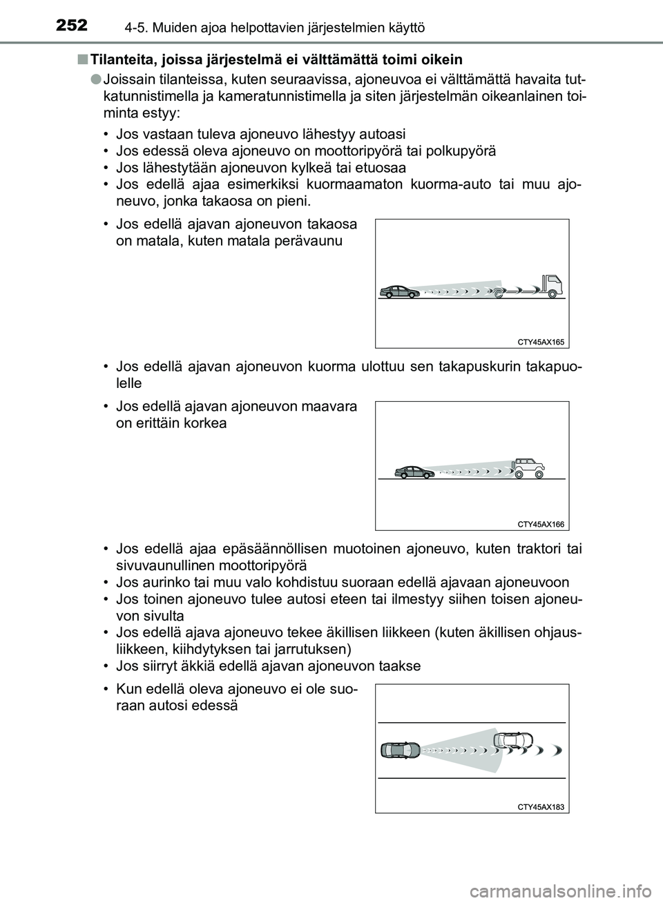 TOYOTA HILUX 2018 Omistajan Käsikirja (in Finnish) 2524-5. Muiden ajoa helpottavien järjestelmien käyttö
HILUX_OM_OM0K375FI_(EE)n
Tilanteita, joissa järjestelmä ei välttämättä toimi oikein
lJoissain tilanteissa, kuten seuraavissa, ajoneuvoa e TOYOTA HILUX 2018 Omistajan Käsikirja (in Finnish) 2524-5. Muiden ajoa helpottavien järjestelmien käyttö
HILUX_OM_OM0K375FI_(EE)n
Tilanteita, joissa järjestelmä ei välttämättä toimi oikein
lJoissain tilanteissa, kuten seuraavissa, ajoneuvoa e