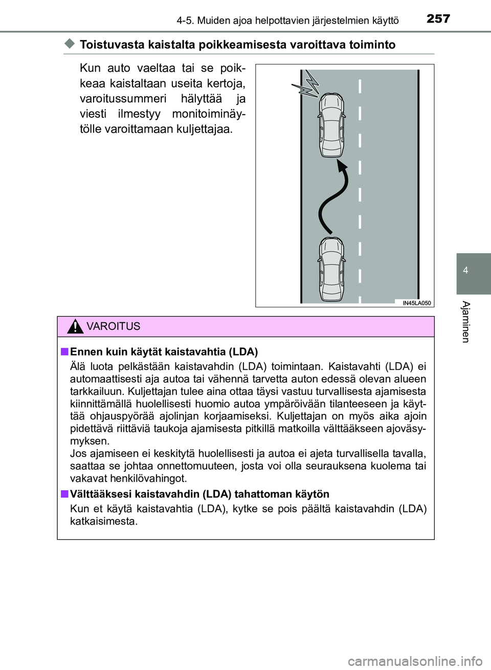 TOYOTA HILUX 2018 Omistajan Käsikirja (in Finnish) 2574-5. Muiden ajoa helpottavien järjestelmien käyttö
4
Ajaminen
HILUX_OM_OM0K375FI_(EE)
uToistuvasta kaistalta poikkeamisesta varoittava toiminto
Kun auto vaeltaa tai se poik-
keaa kaistaltaan use TOYOTA HILUX 2018 Omistajan Käsikirja (in Finnish) 2574-5. Muiden ajoa helpottavien järjestelmien käyttö
4
Ajaminen
HILUX_OM_OM0K375FI_(EE)
uToistuvasta kaistalta poikkeamisesta varoittava toiminto
Kun auto vaeltaa tai se poik-
keaa kaistaltaan use