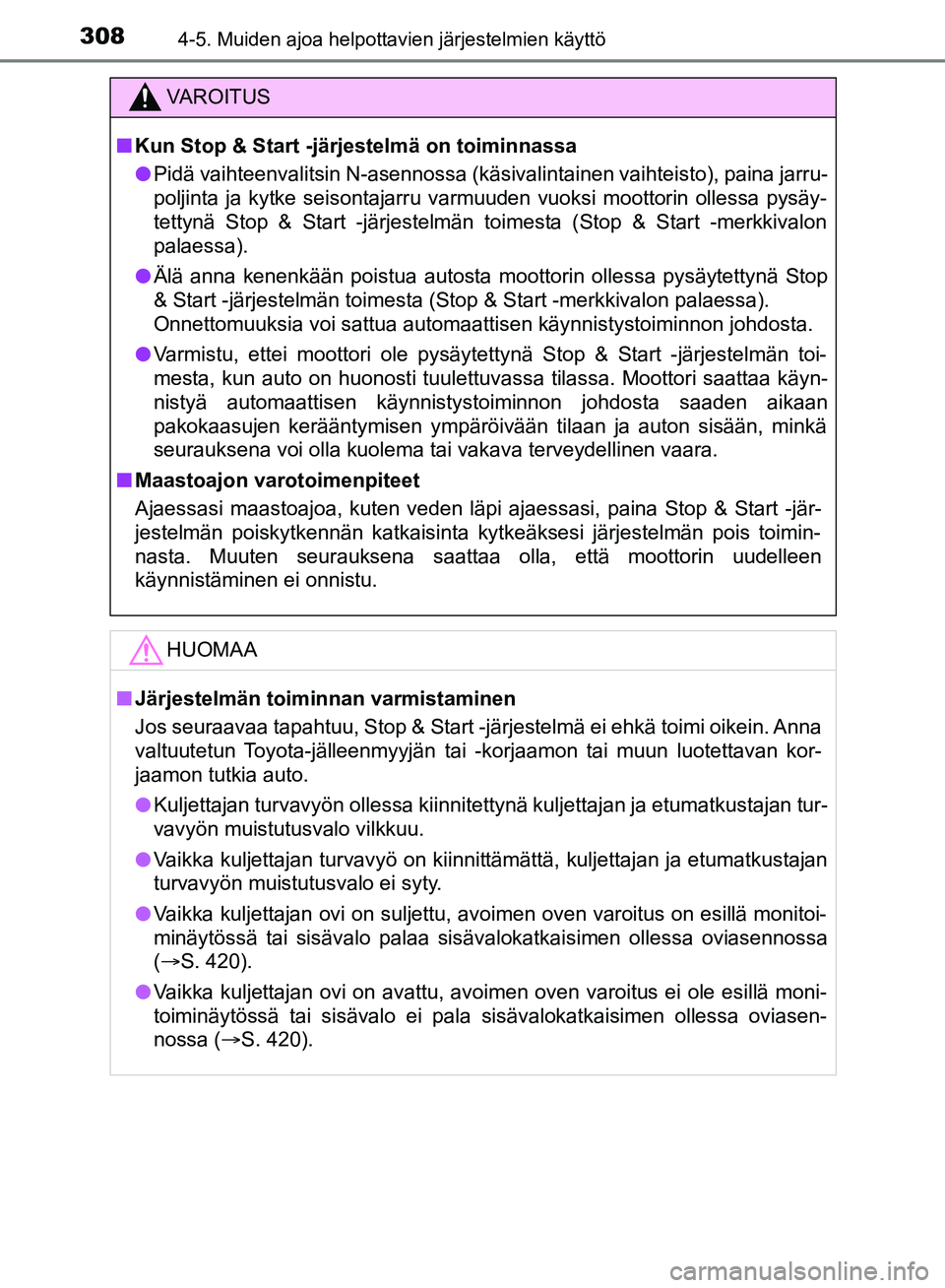 TOYOTA HILUX 2018 Omistajan Käsikirja (in Finnish) 3084-5. Muiden ajoa helpottavien järjestelmien käyttö
HILUX_OM_OM0K375FI_(EE)
VAROITUS
n Kun Stop & Start -järj estelmä on toiminnassa
l Pidä vaihteenvalitsin N-asennossa (käsivalintainen vaiht TOYOTA HILUX 2018 Omistajan Käsikirja (in Finnish) 3084-5. Muiden ajoa helpottavien järjestelmien käyttö
HILUX_OM_OM0K375FI_(EE)
VAROITUS
n Kun Stop & Start -järj estelmä on toiminnassa
l Pidä vaihteenvalitsin N-asennossa (käsivalintainen vaiht